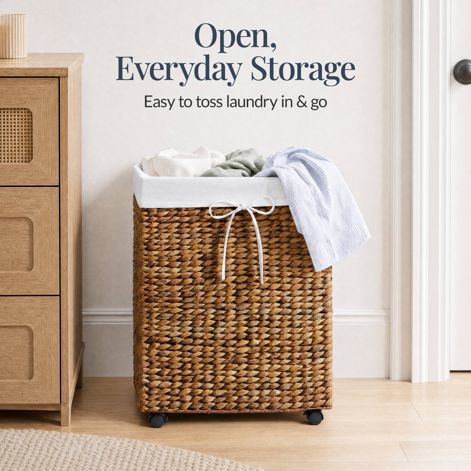 Open, Everyday Storage  
Easy to toss laundry in & go