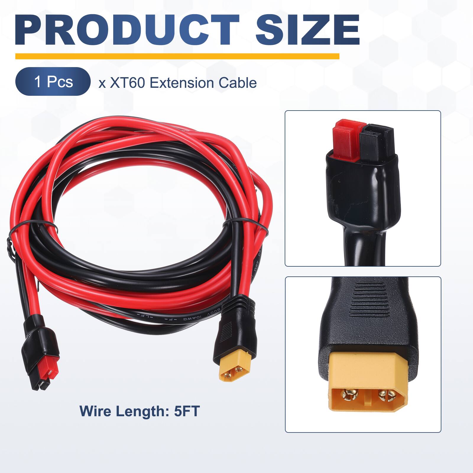 PRODUCT SIZE

1 Pcs x XT60 Extension Cable

Wire Length: 5FT
