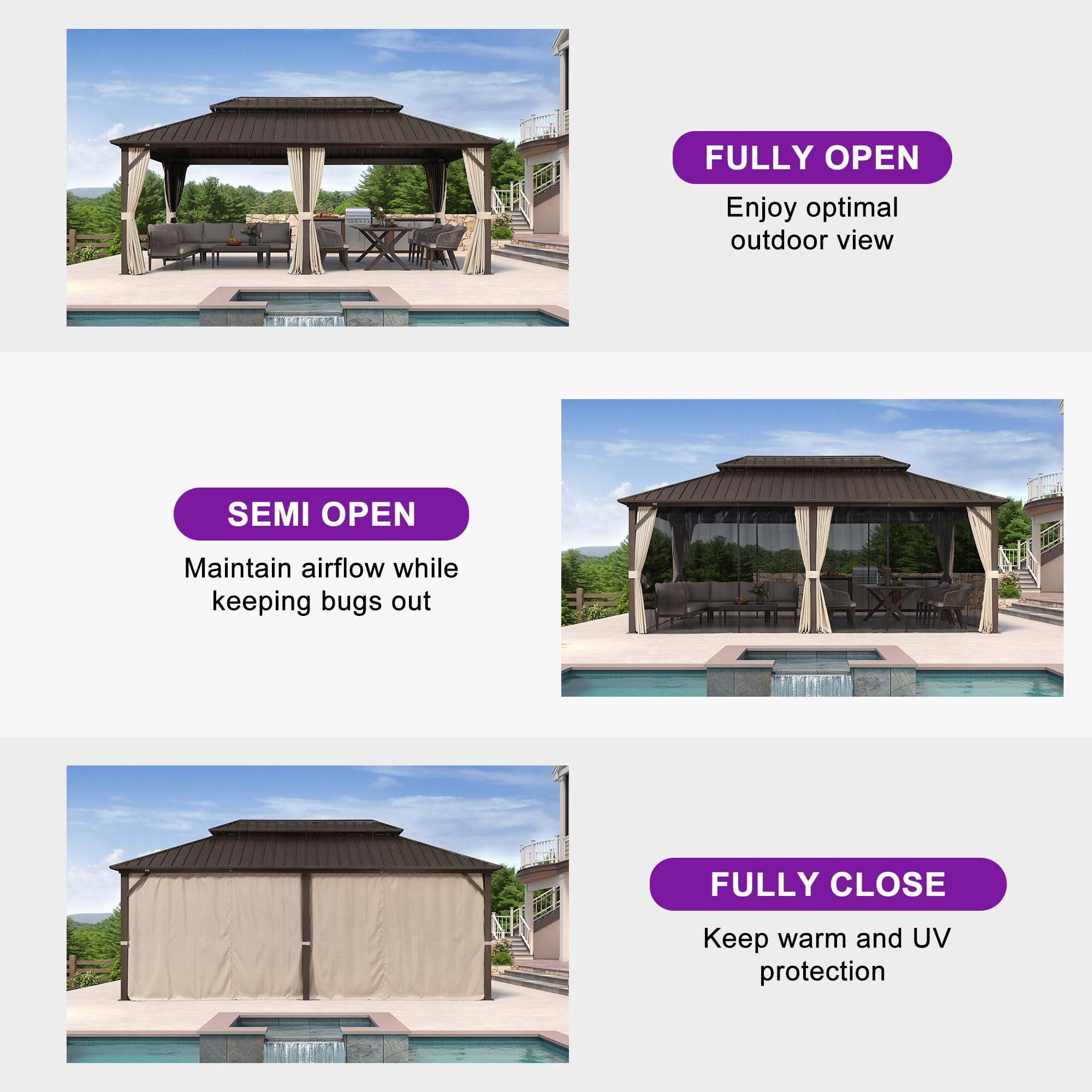 - FULLY OPEN  
  Enjoy optimal outdoor view

- SEMI OPEN  
  Maintain airflow while keeping bugs out

- FULLY CLOSE  
  Keep warm and UV protection