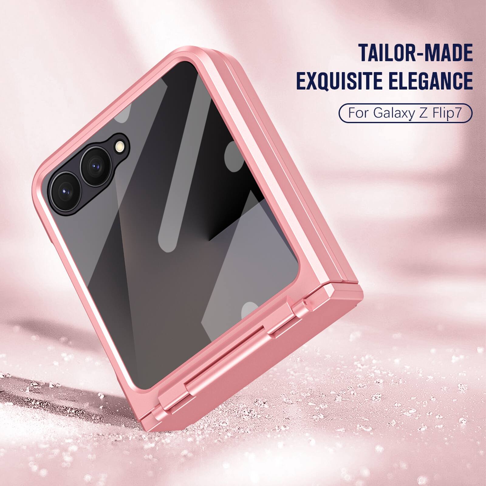 TAILOR-MADE EXQUISITE ELEGANCE  
For Galaxy Z Flip7