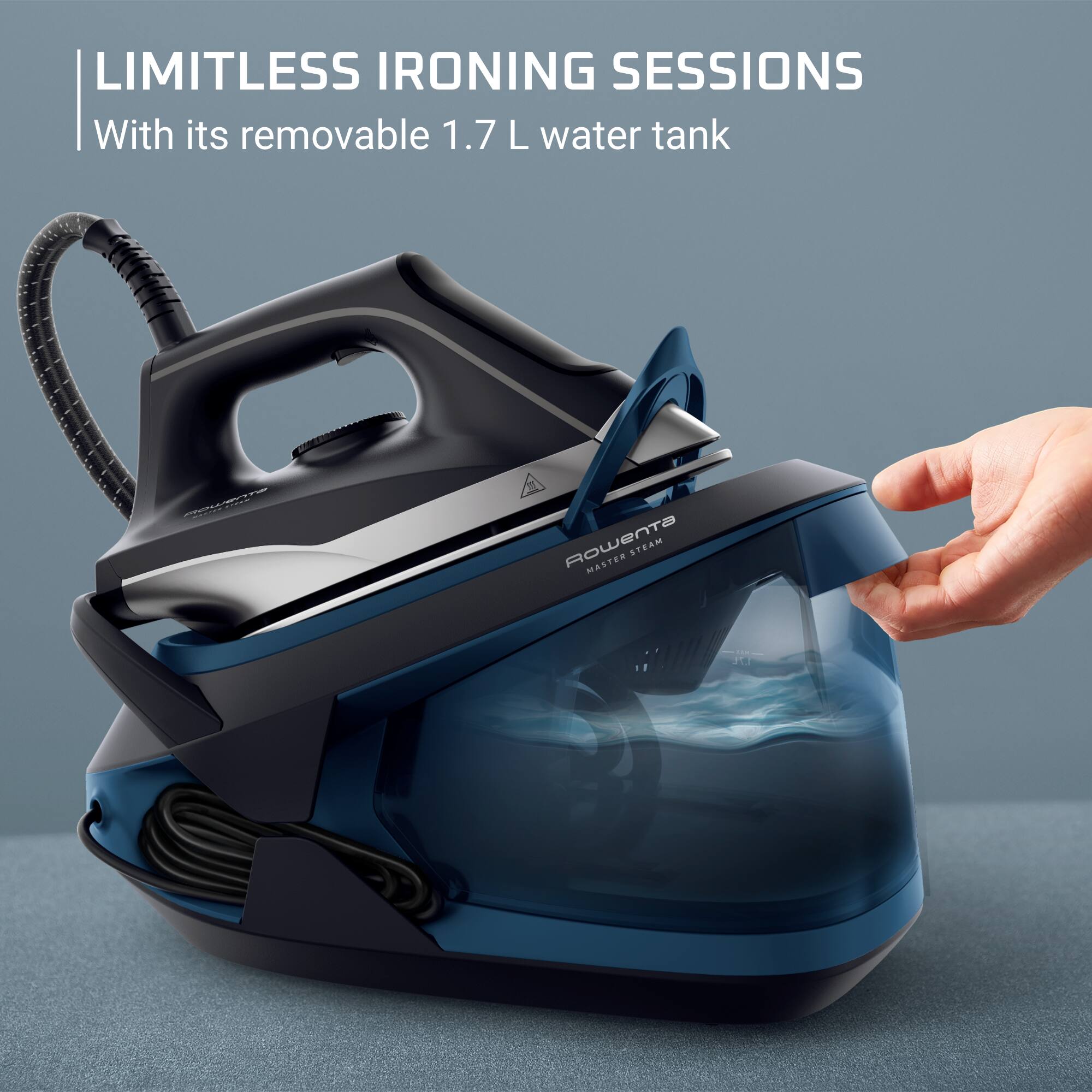 LIMITLESS IRONING SESSIONS  
With its removable 1.7 L water tank  

Rowenta MASTER STEAM