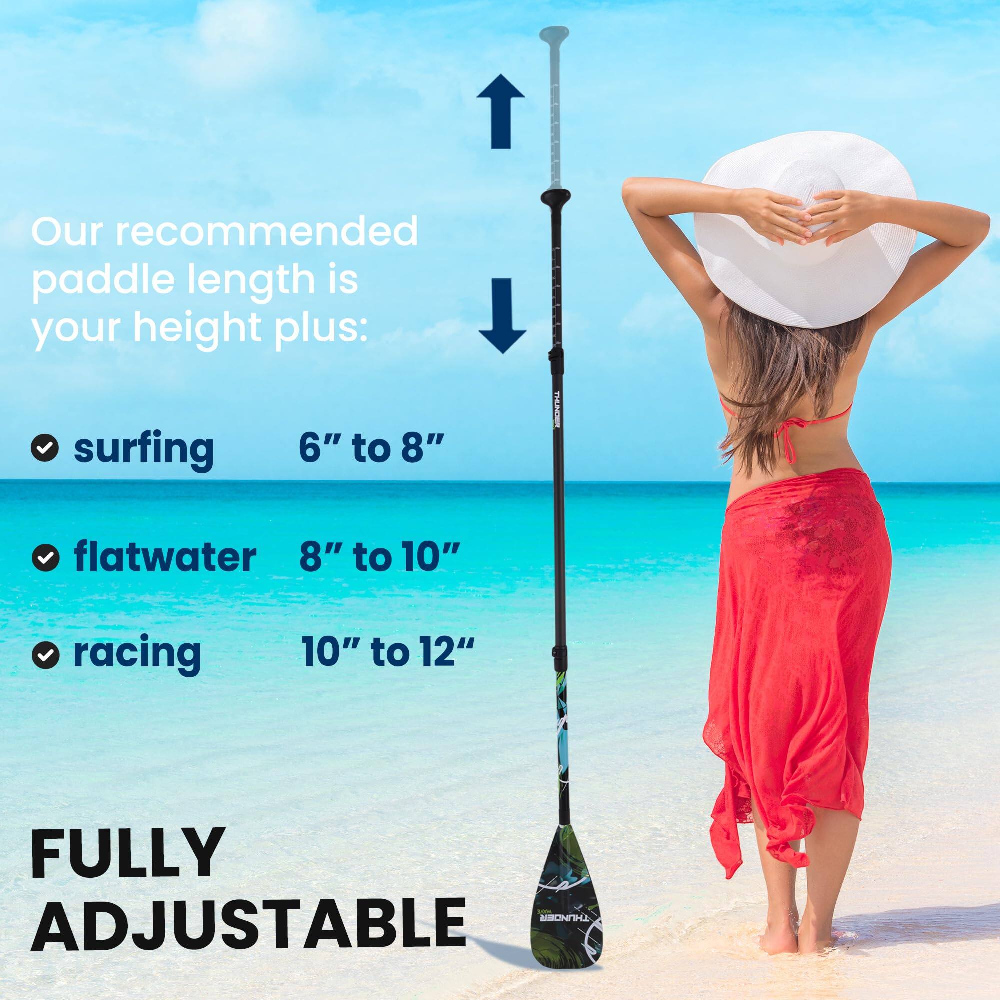 Our recommended paddle length is your height plus:

- surfing: 6" to 8"
- flatwater: 8" to 10"
- racing: 10" to 12"

FULLY ADJUSTABLE