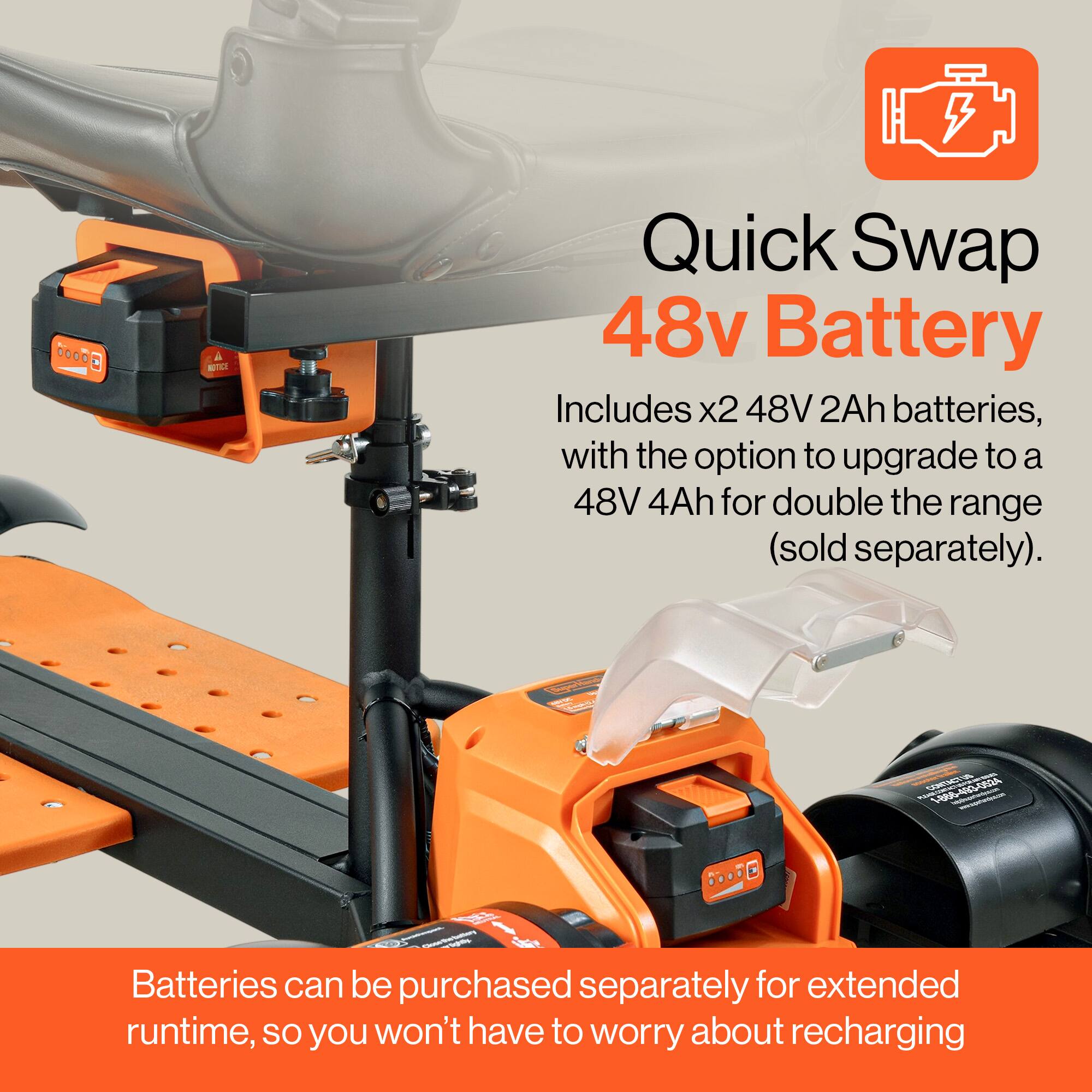 Quick Swap 48v Battery - Includes x2 48V 2Ah batteries, with the option to upgrade to a 48V 4Ah for double the range (sold separately). Batteries can be purchased separately for extended runtime, so you won't have to worry about recharging.