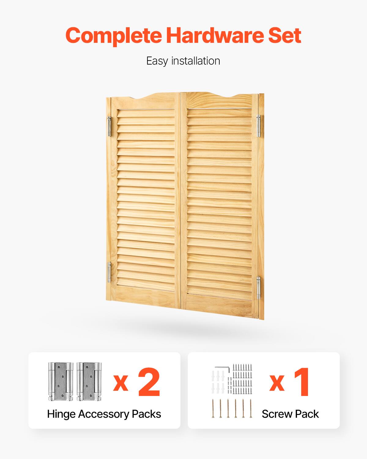 Complete Hardware Set  
Easy installation  

0 a X 2 Hinge Accessory Packs  
X 1 Screw Pack