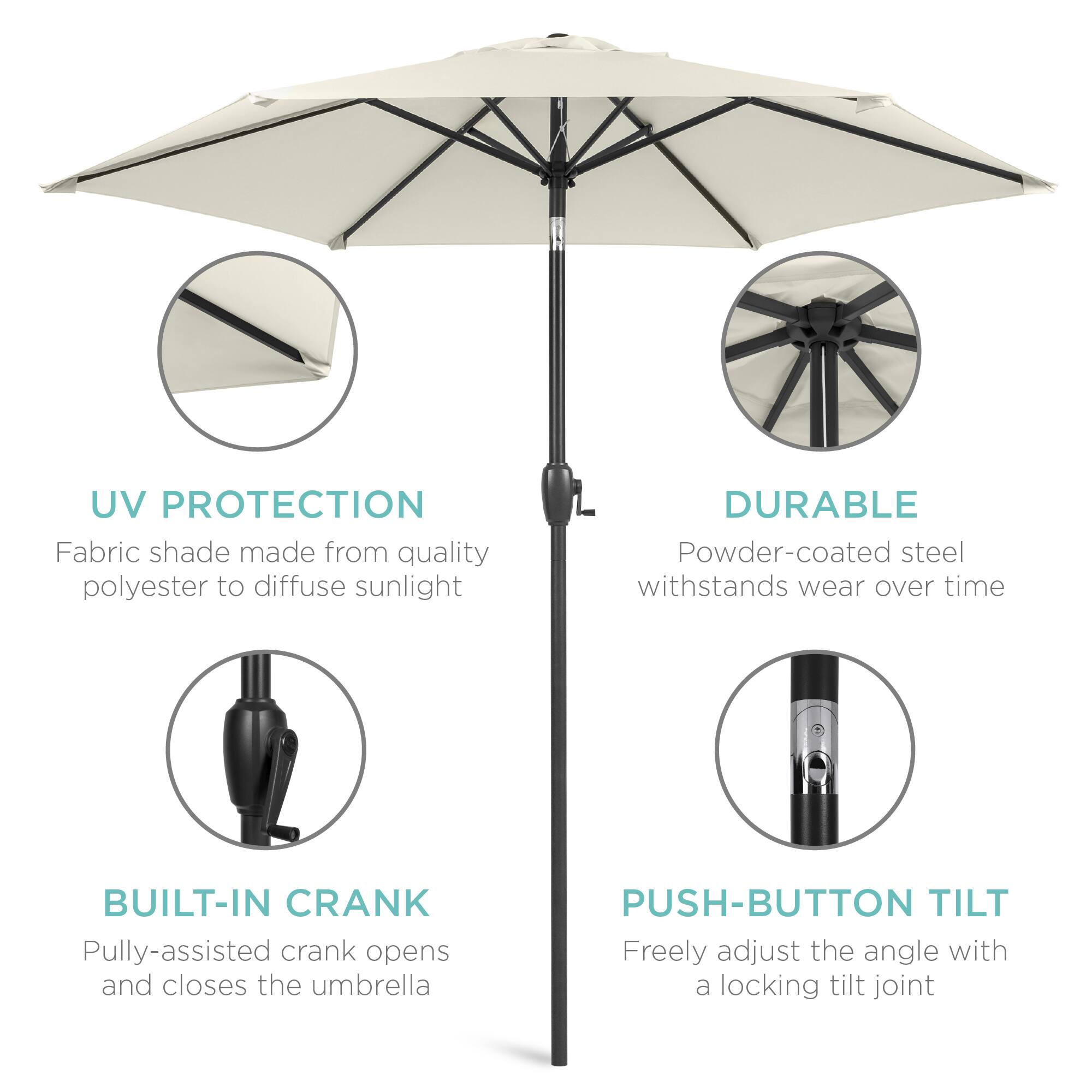 UV PROTECTION  
Fabric shade made from quality polyester to diffuse sunlight  

DURABLE  
Powder-coated steel withstands wear over time  

BUILT-IN CRANK  
Pully-assisted crank opens and closes the umbrella  

PUSH-BUTTON TILT  
Freely adjust the angle with a locking tilt joint