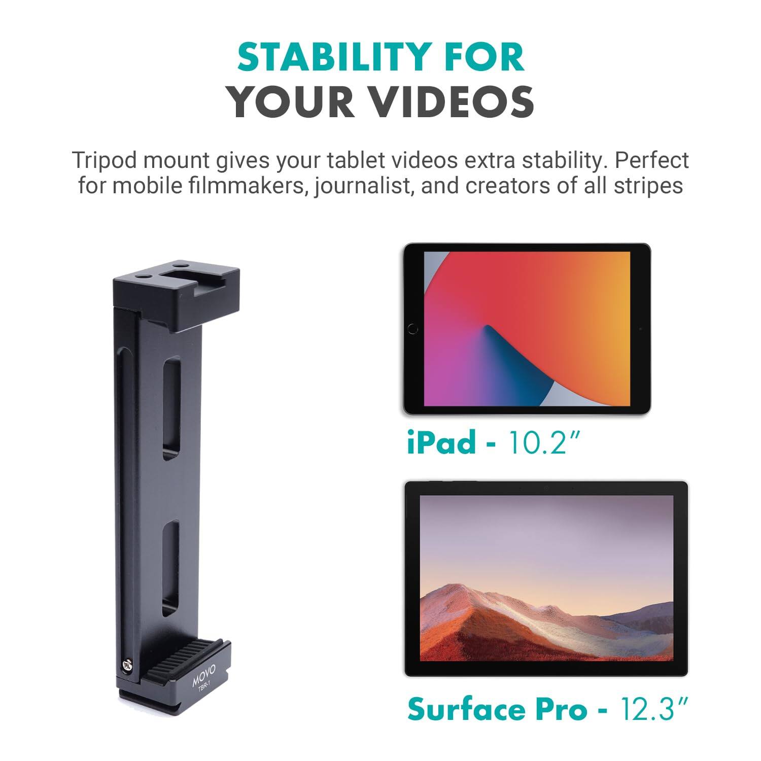STABILITY FOR YOUR VIDEOS

Tripod mount gives your tablet videos extra stability. Perfect for mobile filmmakers, journalists, and creators of all stripes.

iPad - 10.2"

Surface Pro - 12.3"