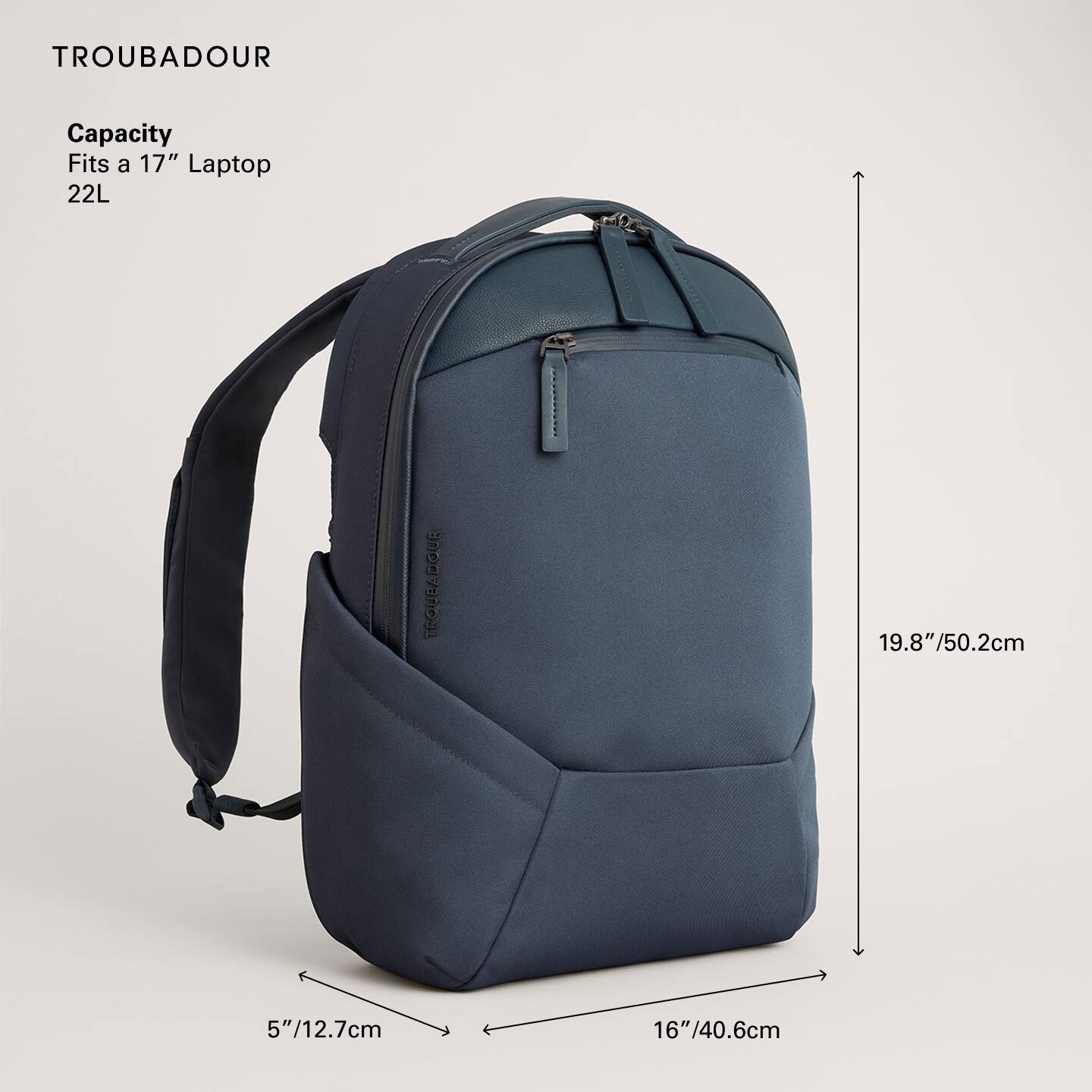 TROUBADOUR

Capacity  
Fits a 17" Laptop  
22L

19.8"/50.2cm  
16"/40.6cm  
5"/12.7cm
