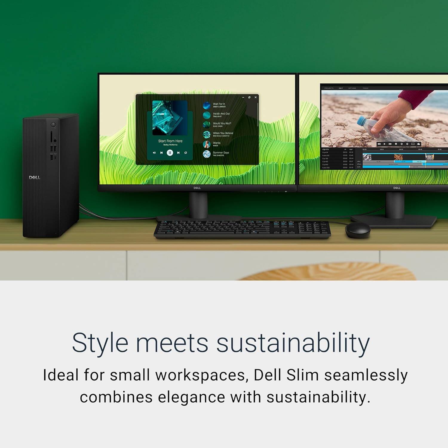 Style meets sustainability  
Ideal for small workspaces, Dell Slim seamlessly combines elegance with sustainability.