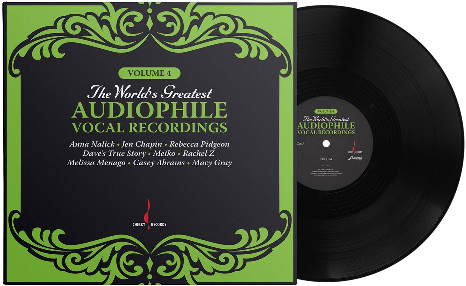 VOLUME 4  
The World's Greatest AUDIOPHILE VOCAL RECORDINGS  

Anna Nalick • Jen Chapin • Rebecca Pidgeon  
Dave's True Story • Meiko • Rachel Z  
Melissa Menago • Casey Abrams • Macy Gray  

CHESKY RECORDS  

VOLUME 4  
The World's Greatest AUDIOPHILE VOCAL RECORDINGS  

d2 - 30 RPM  
fonkton  
CHESKY RECORDS