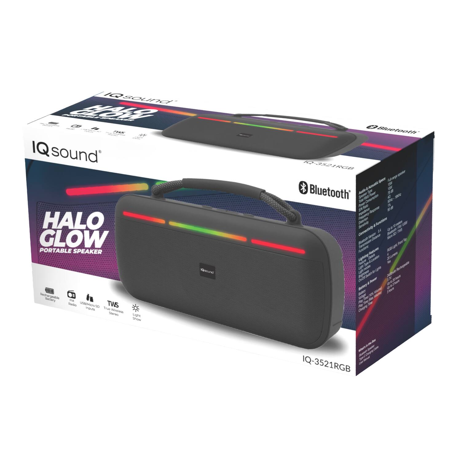 IQ sound  
HALO GLOW  
PORTABLE SPEAKER  
IQ-3521RGB  

Bluetooth  
TWS  
USB Micro SD  
Radio  
Light Show  

IQ sound  
HALO GLOW  
PORTABLE SPEAKER  
IQ-3521RGB