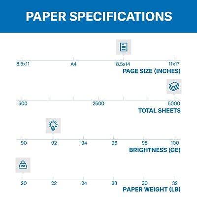 PAPER SPECIFICATIONS

PAGE SIZE (INCHES)
- 8.5x11
- A4
- 8.5x14
- 11x17

TOTAL SHEETS
- 500
- 2500
- 5000

BRIGHTNESS (GE)
- 90
- 92
- 94
- 96
- 98
- 100

PAPER WEIGHT (LB)
- 20
- 22
- 24
- 28
- 30
- 32
