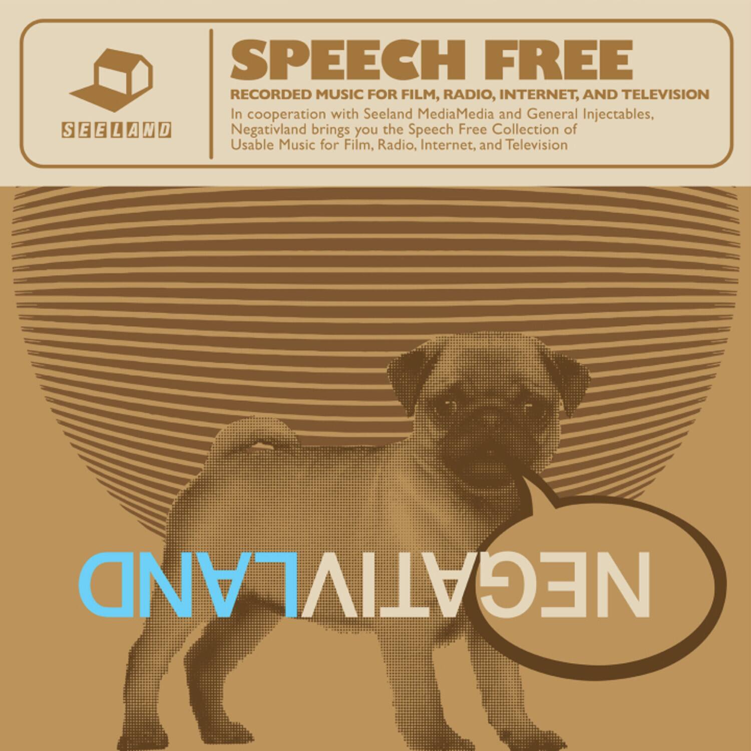 SPEECH FREE  
RECORDED MUSIC FOR FILM, RADIO, INTERNET, AND TELEVISION  

In cooperation with Seeland MediaMedia and General Injectables, Negativland brings you the Speech Free Collection of Usable Music for Film, Radio, Internet, and Television  

SEELAND  

NEGATIVLAND
