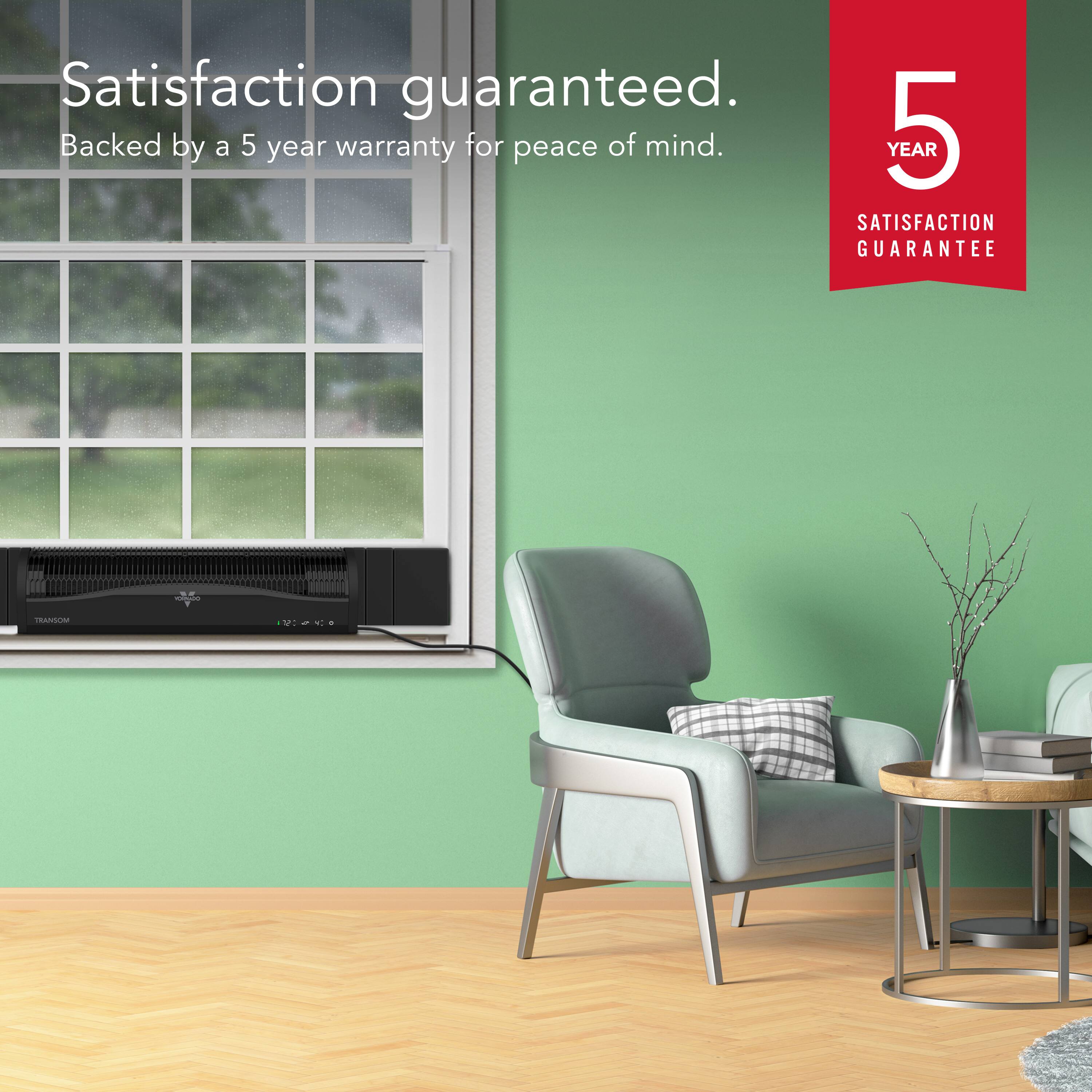 Satisfaction guaranteed. Backed by a 5-year warranty for peace of mind. YEAR 5 SATISFACTION GUARANTEED.