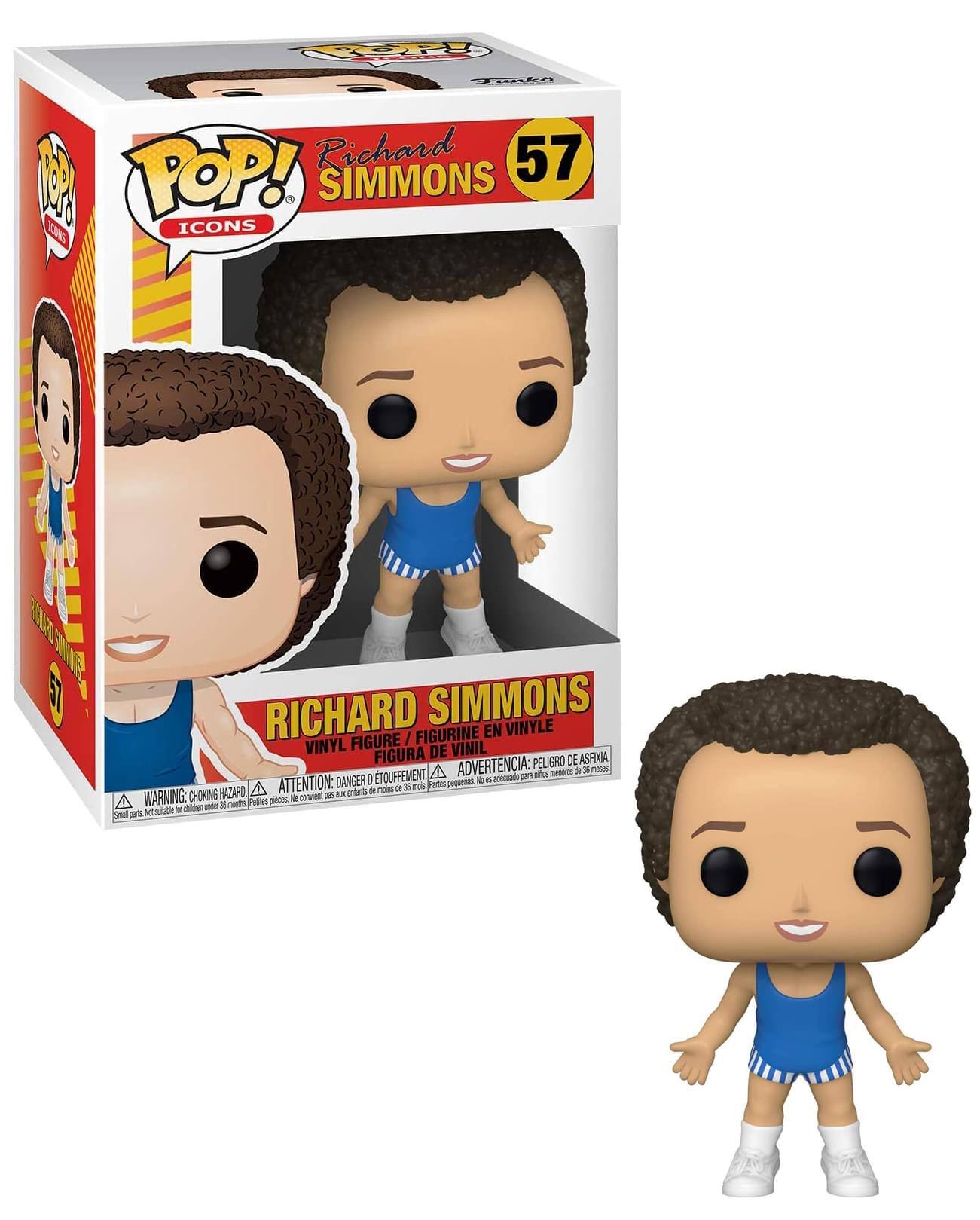 **Richard Simmons**

**POP! Icons**

**57**

**Richard Simmons**

**Vinyl Figure / Figurine en Vinyle / Figura de Vinil**

**Warning: Choking Hazard - Small parts. Not for children under 3 years.**

**Attention: Danger d'étouffement - petites pièces. Ne convient pas aux enfants de moins de 3 ans.**

**Advertencia: Peligro de asfixia - piezas pequeñas. No es adecuado para niños menores de 3 años.**

**Tencencia: Peligro de asfixia - piezas pequeñas. No está recomendado para niños menores de 3 años.**