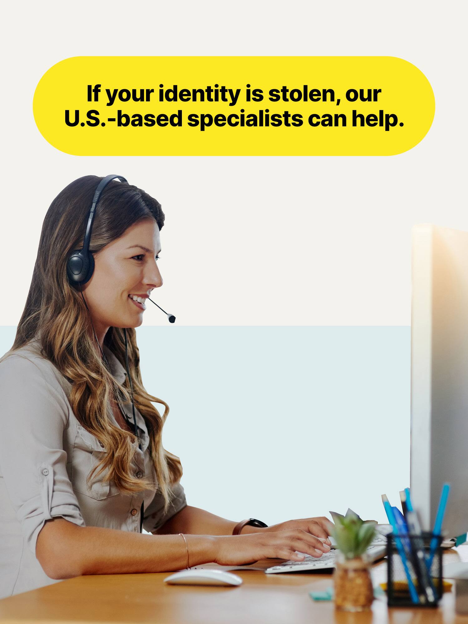If your identity is stolen, our U.S.-based specialists can help.