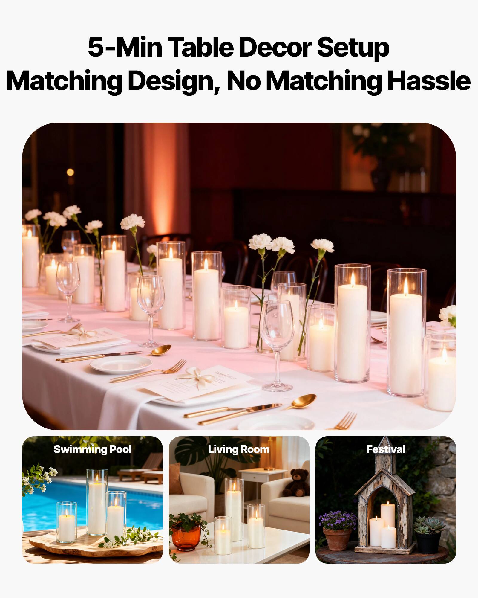5-Min Table Decor Setup  
Matching Design, No Matching Hassle  

Swimming Pool  
Living Room  
Festival