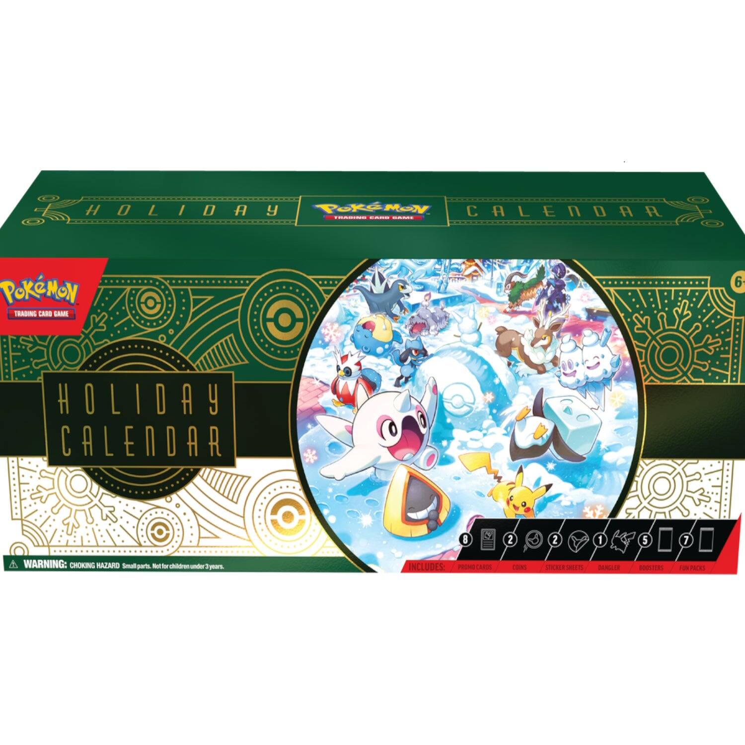 HOLIDAY CALENDAR  
POKÉMON TRADING CARD GAME  

HOLIDAY CALENDAR  

WARNING: CHOKING HAZARD - Small parts. Not for children under 3 years.  

INCLUDES:  
- 6 POKÉMON CARDS  
- 2 STICKER SHEETS  
- 1 DASHLER  
- 5 BOOSTERS  
- 1 FULL PACK