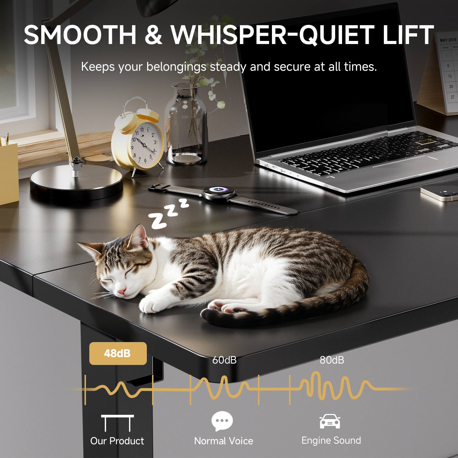 SMOOTH & WHISPER-QUIET LIFT

Keeps your belongings steady and secure at all times.

48dB
60dB
80dB

Our Product
Normal Voice
Engine Sound