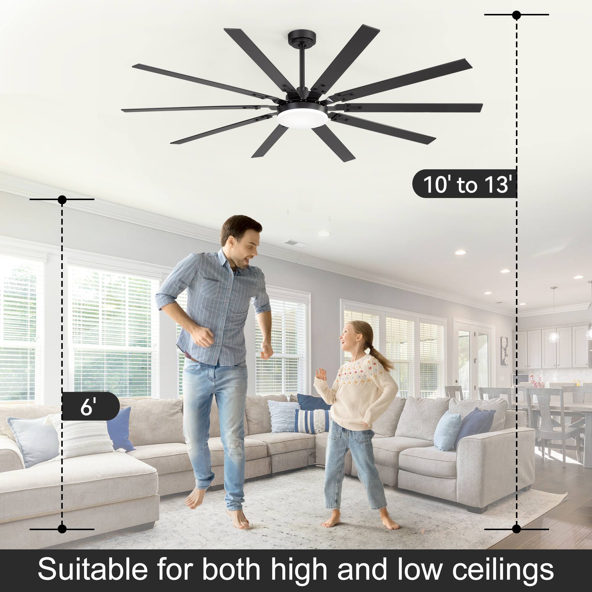 10' to 13'

6'

Suitable for both high and low ceilings