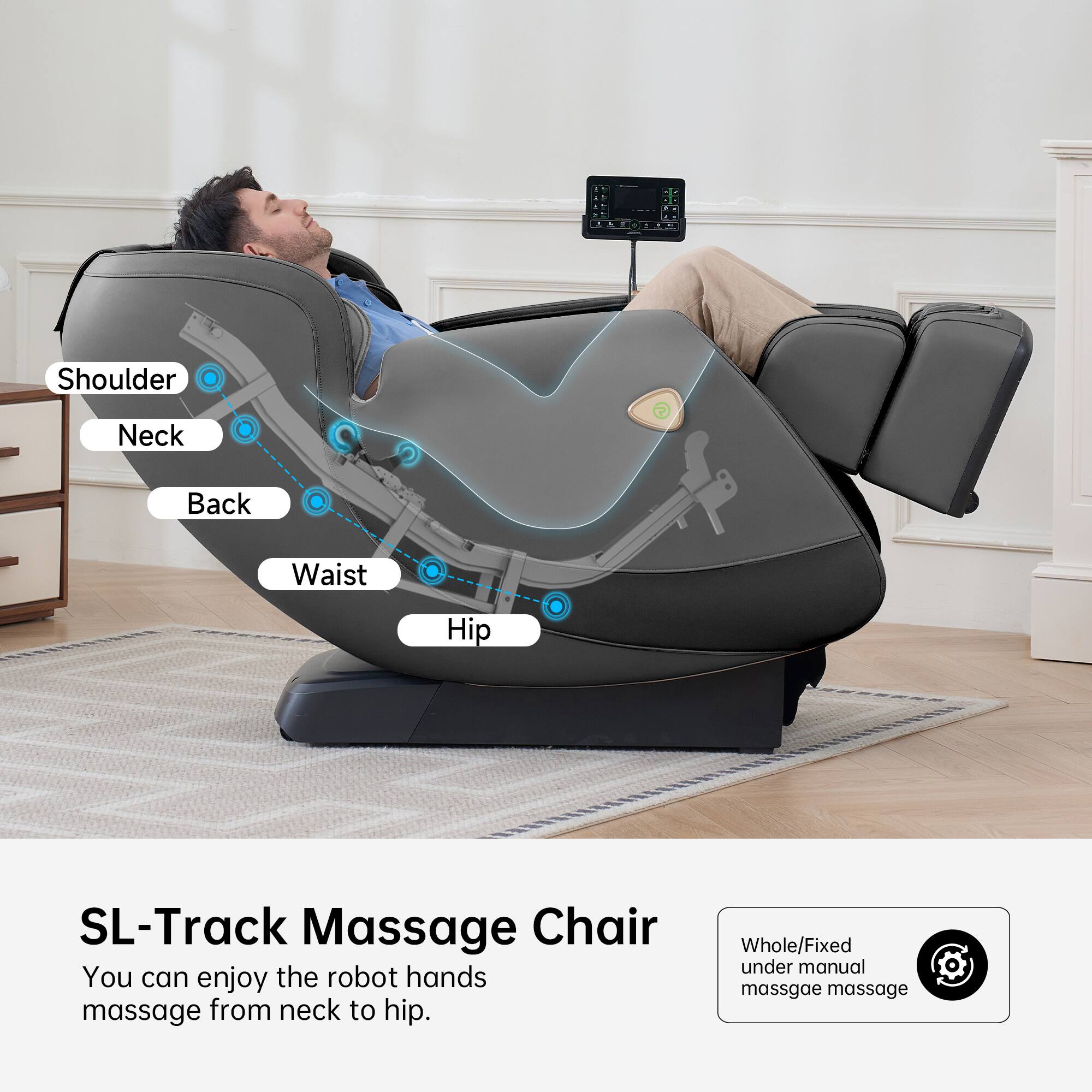 SL-Track Massage Chair

You can enjoy the robot hands massage from neck to hip.

Whole/Fixed under manual massage