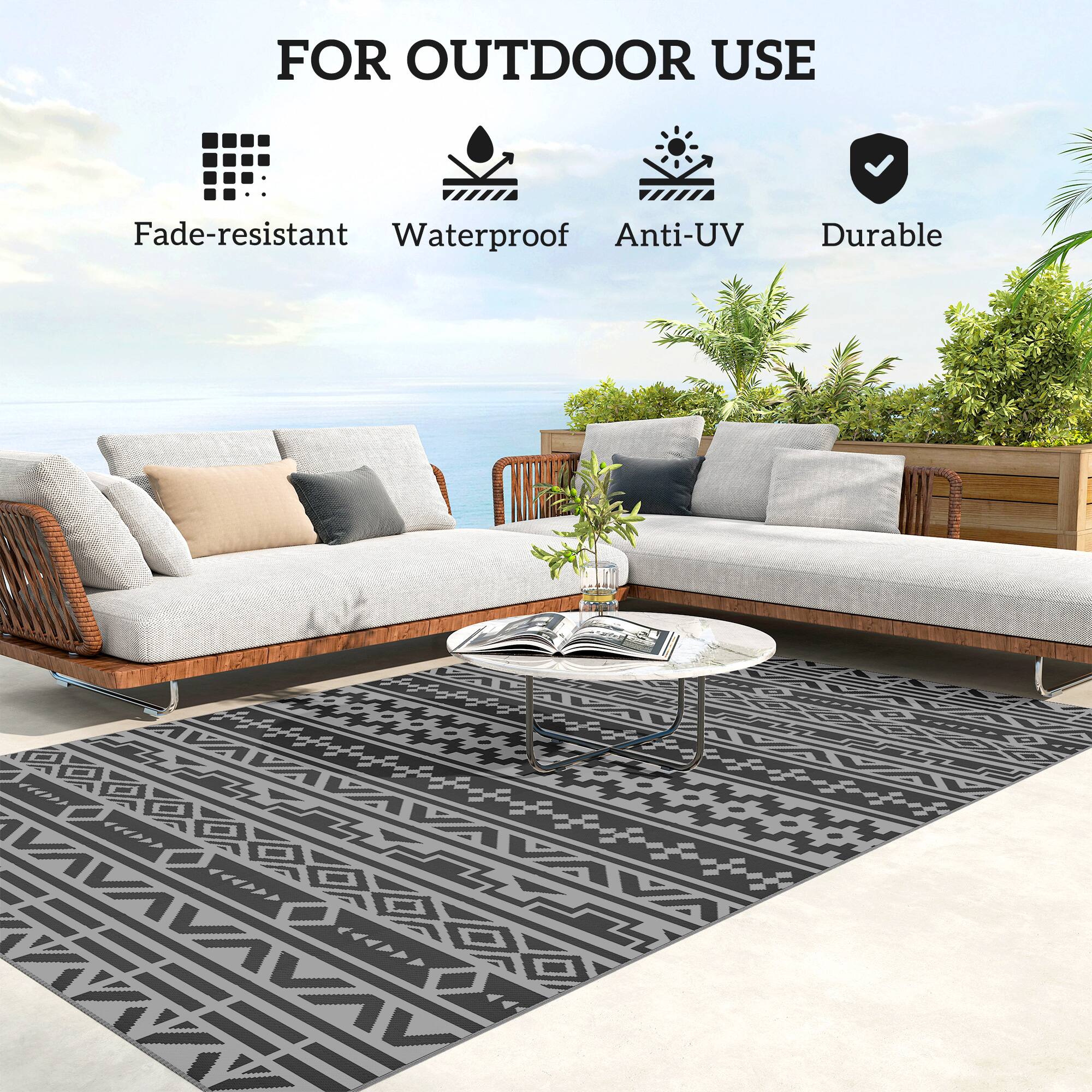 FOR OUTDOOR USE
Fade-resistant
Waterproof
Anti-UV
Durable