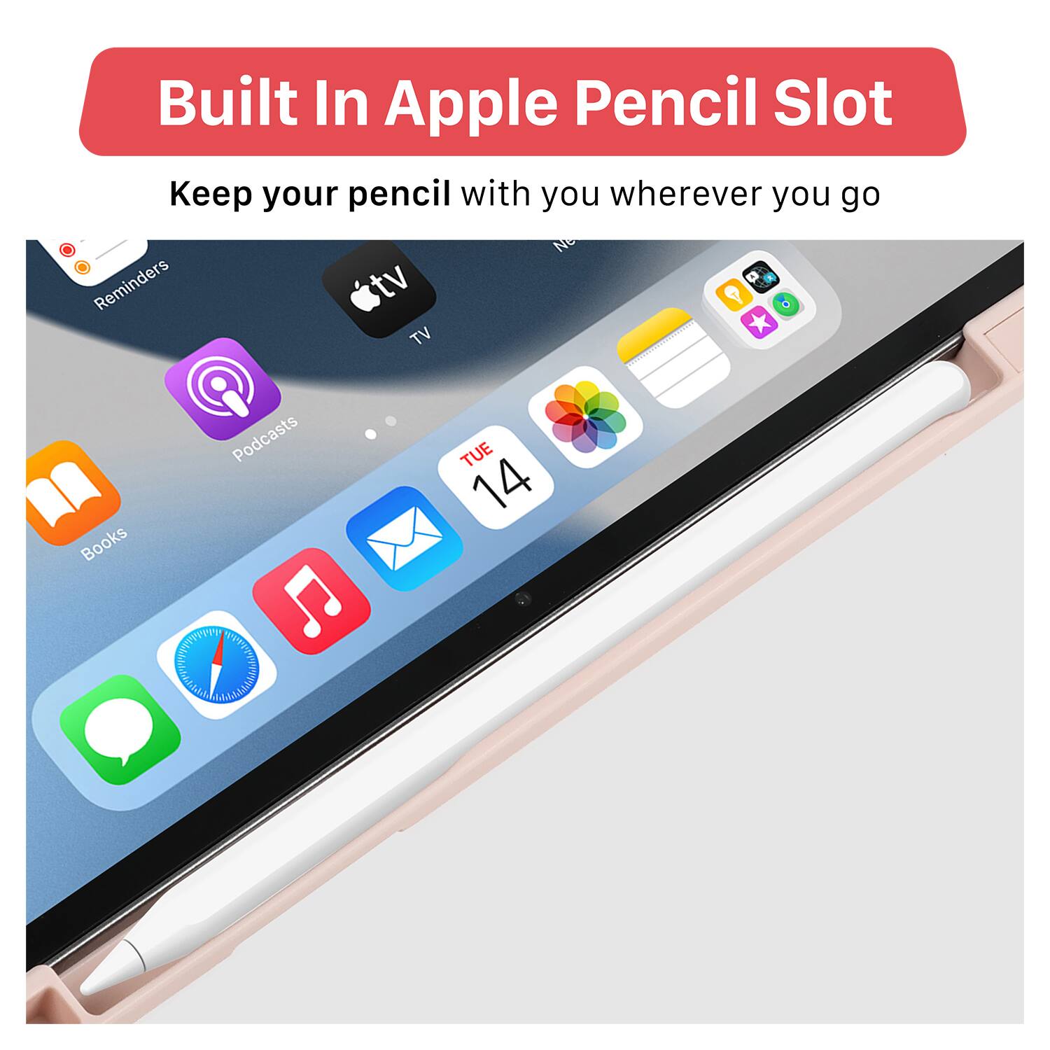 Built In Apple Pencil Slot  
Keep your pencil with you wherever you go