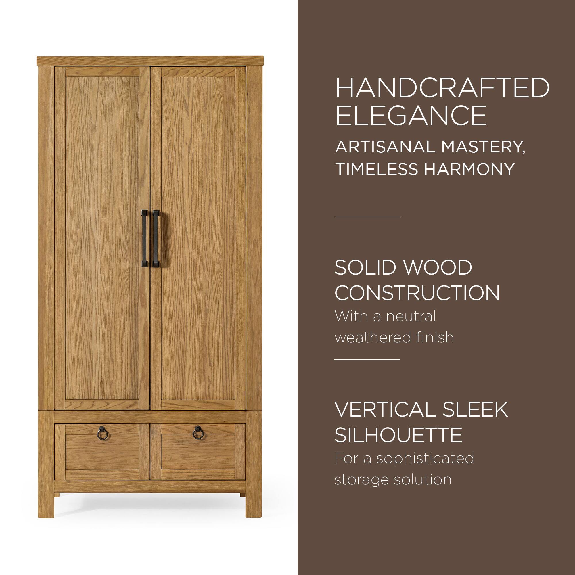 HANDCRAFTED ELEGANCE  
ARTISANAL MASTERY, TIMELESS HARMONY  

SOLID WOOD CONSTRUCTION  
With a neutral weathered finish  

VERTICAL SLEEK SILHOUETTE  
For a sophisticated storage solution