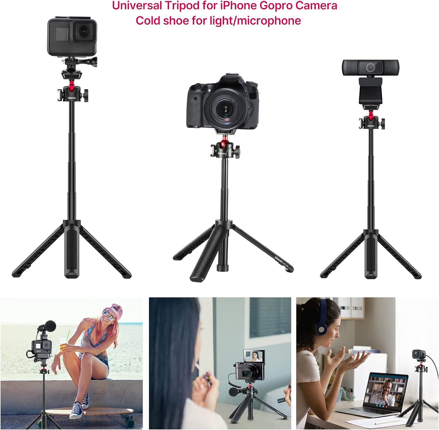 Universal Tripod for iPhone Gopro Camera  
Cold shoe for light/microphone