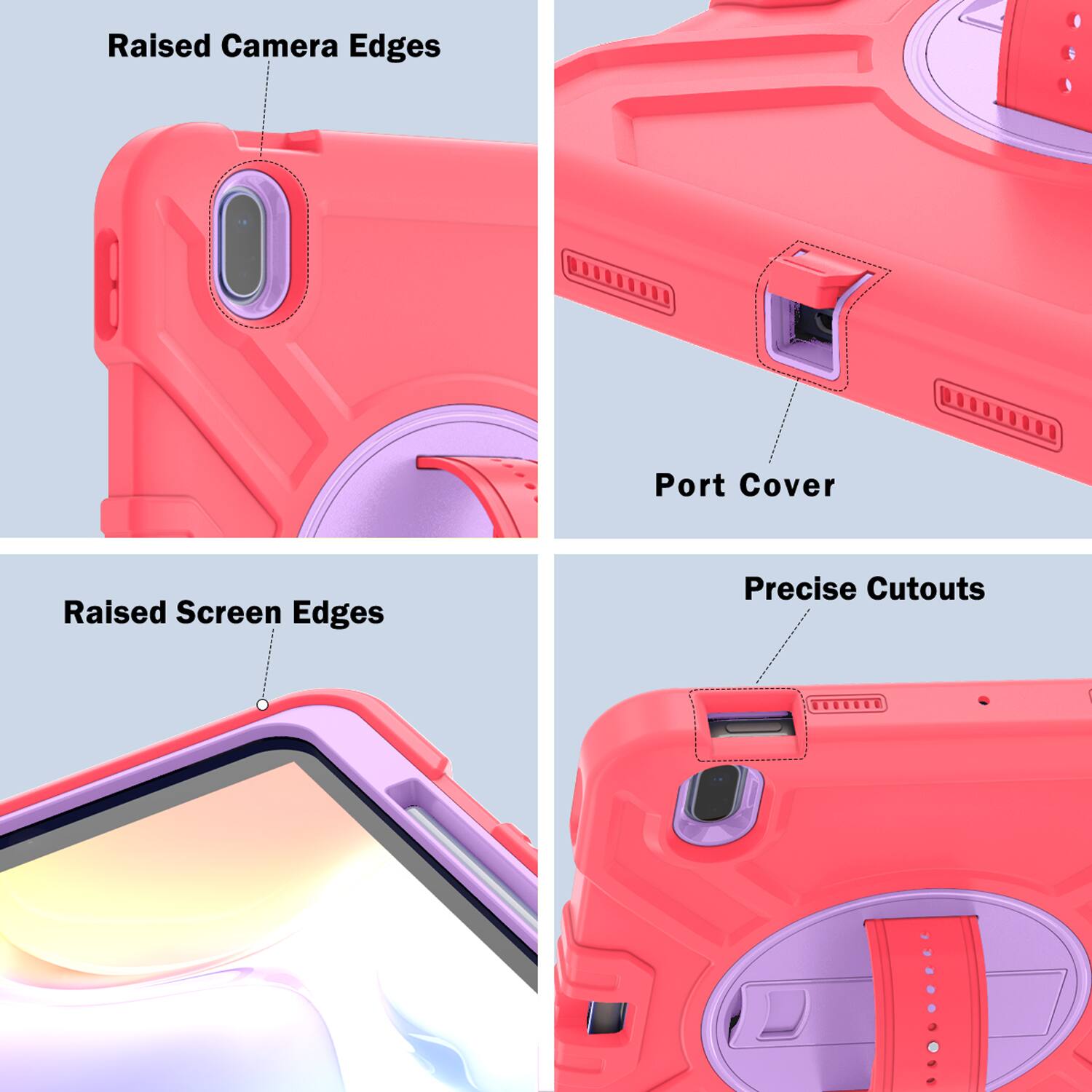 Raised Camera Edges  
Port Cover  
Raised Screen Edges  
Precise Cutouts