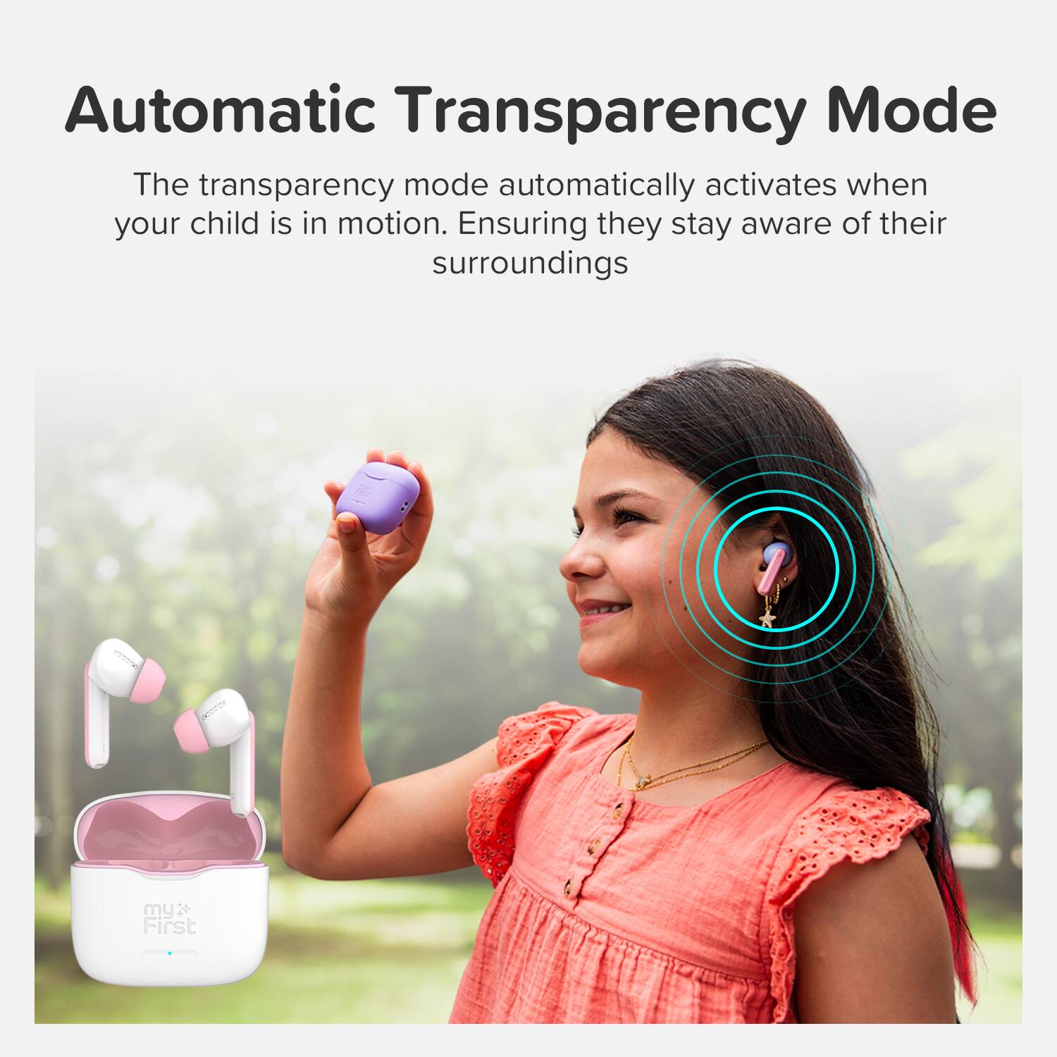 Automatic Transparency Mode

The transparency mode automatically activates when your child is in motion. Ensuring they stay aware of their surroundings.