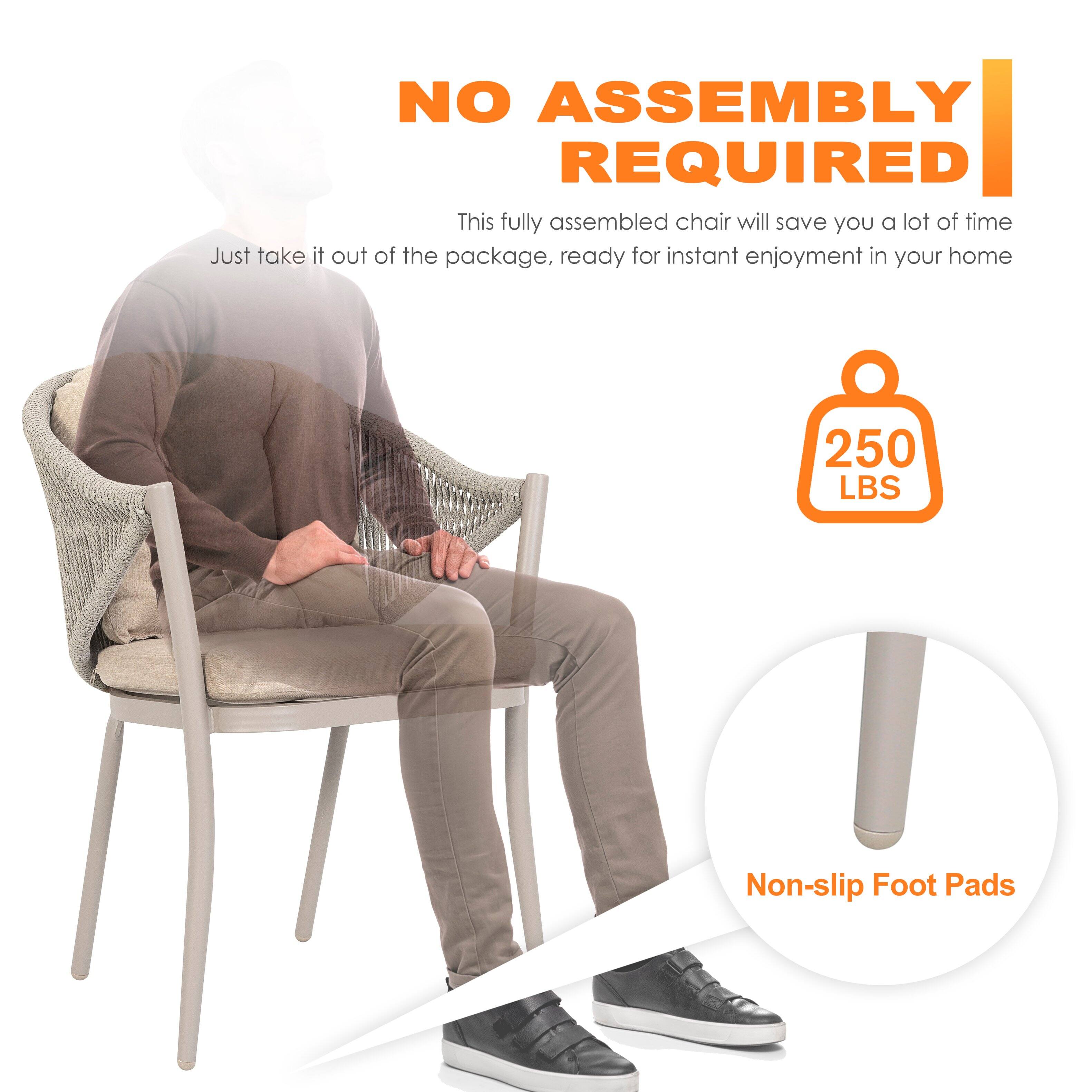 NO ASSEMBLY REQUIRED

This fully assembled chair will save you a lot of time, ready for instant enjoyment in your home

Just take it out of the package

250 LBS

Non-slip Foot Pads