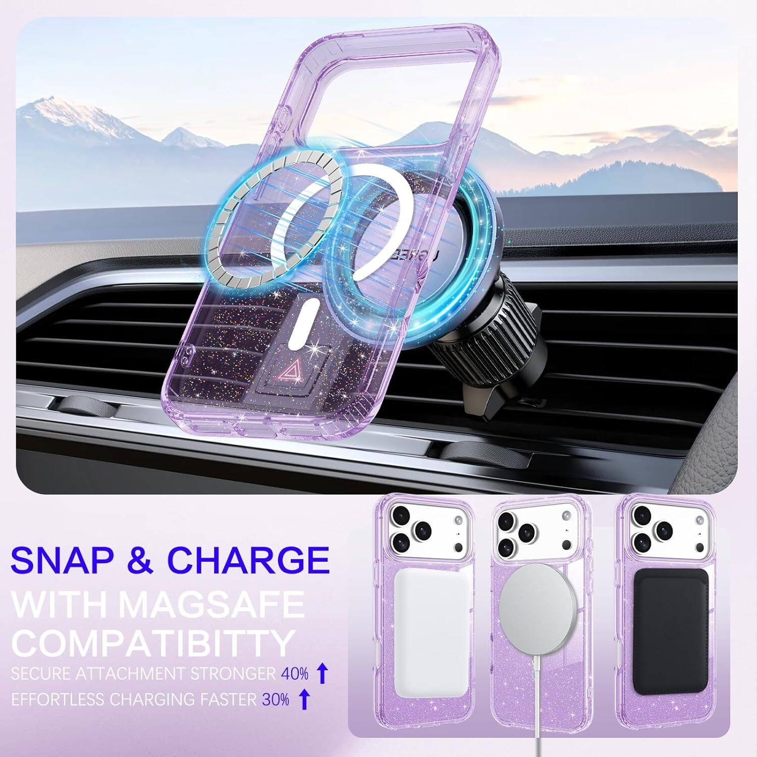 SNAP & CHARGE WITH MAGSAFE COMPATIBILITY  
SECURE ATTACHMENT STRONGER 40%  
EFFORTLESS CHARGING FASTER 30%