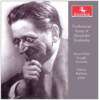Posthumous Songs of Alexander Zemlinsky
Steven Kimbrough, baritone
Dalton Baldwin, piano