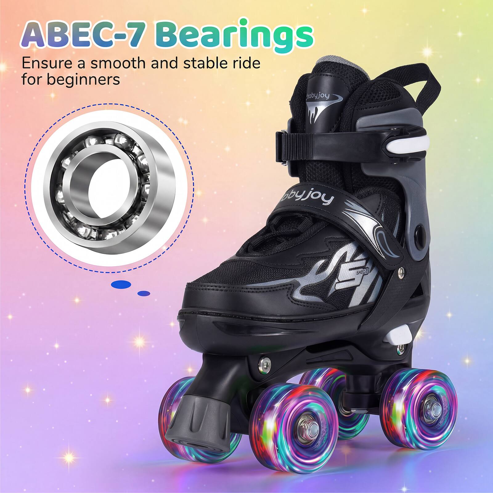 ABEC-7 Bearings  
Ensure a smooth and stable ride for beginners
