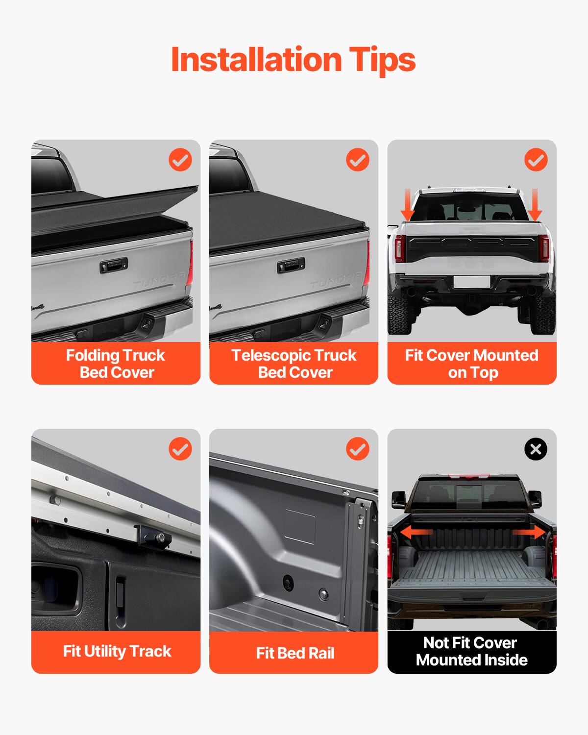 Installation Tips

- Folding Truck Bed Cover
- Telescopic Truck Bed Cover
- Fit Cover Mounted on Top
- Fit Utility Track
- Fit Bed Rail
- Not Fit Cover Mounted Inside