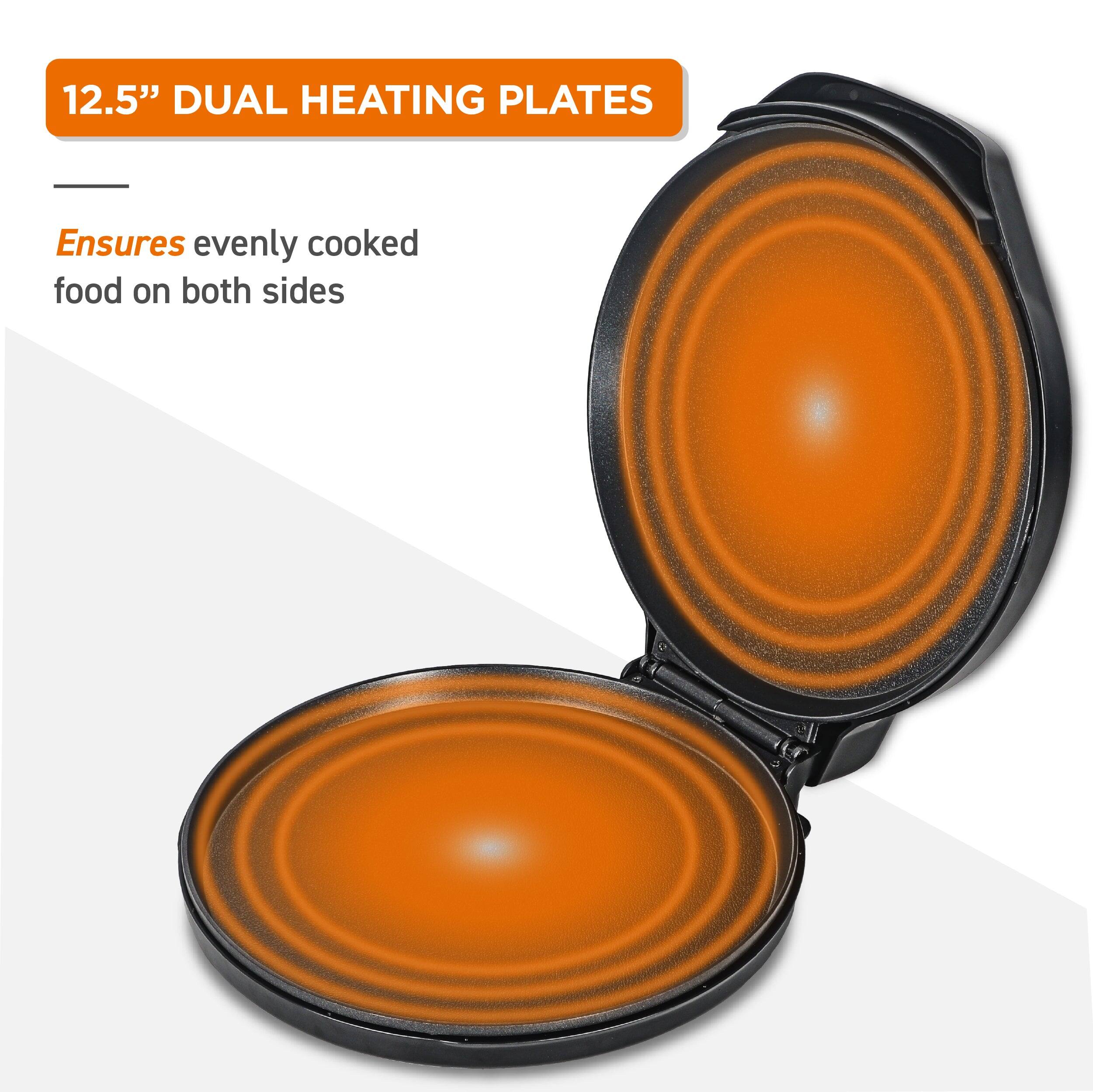 12.5" DUAL HEATING PLATES  
Ensures evenly cooked food on both sides