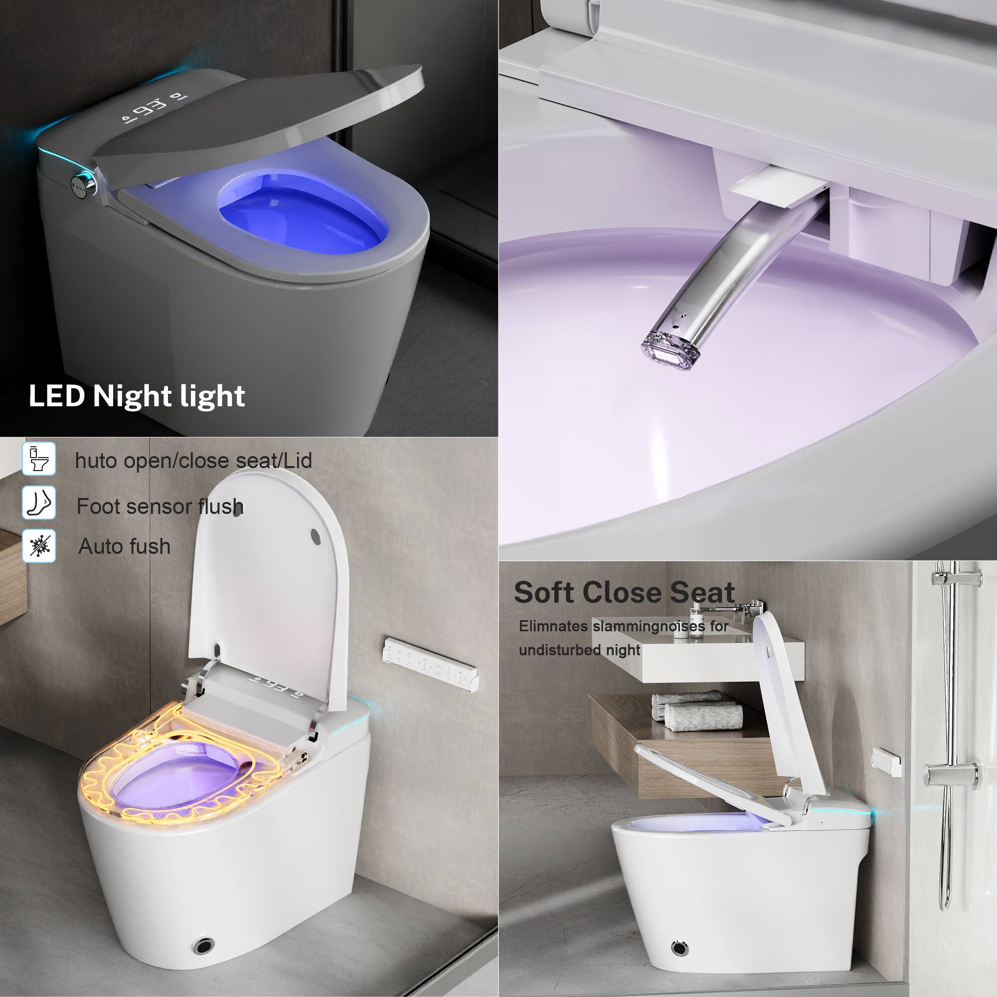 - LED Night light
- Auto open/close seat/Lid
- Foot sensor flush
- Auto flush
- Soft Close Seat
- Eliminates slamming noises for undisturbed night