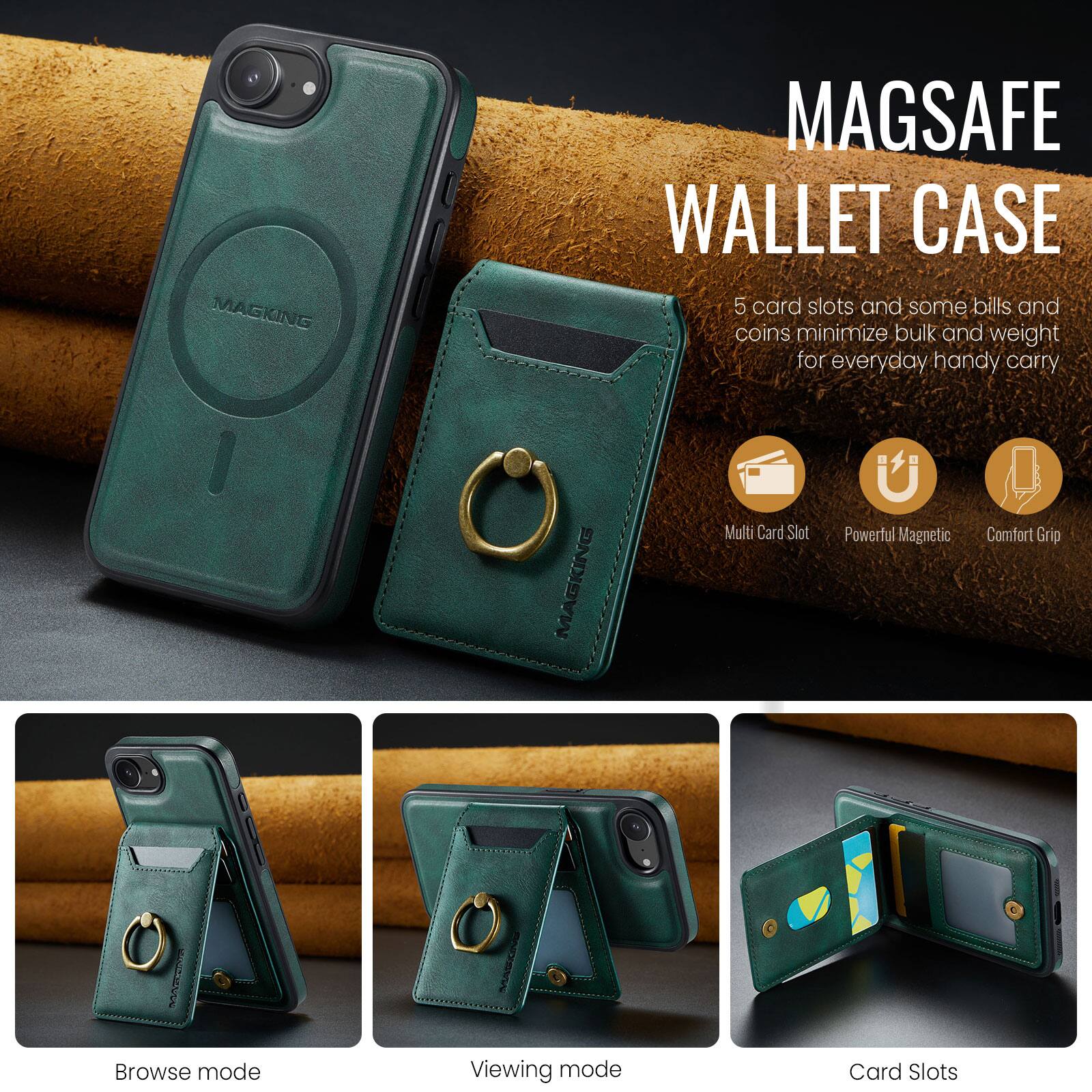 MAGSAFE WALLET CASE

5 card slots and some bills and coins minimize bulk and weight for everyday handy carry

MAGKING Multi Card Slot Powerful Magnetic Comfort Grip

Browse mode Viewing mode Card Slots