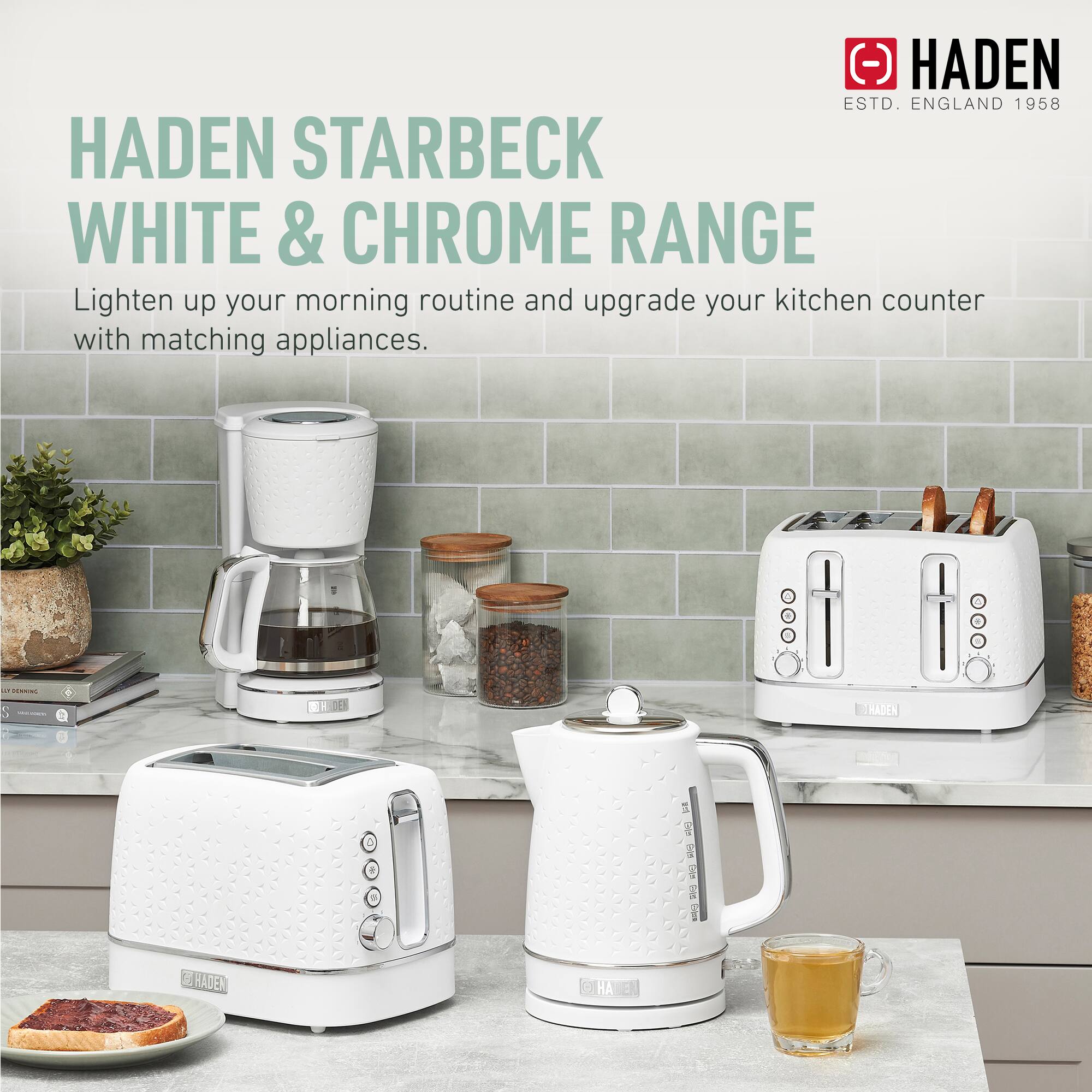 HADEN STARBECK WHITE & CHROME RANGE

Lighten up your morning routine and upgrade your kitchen counter with matching appliances.

HADEN ESTD. ENGLAND 1958