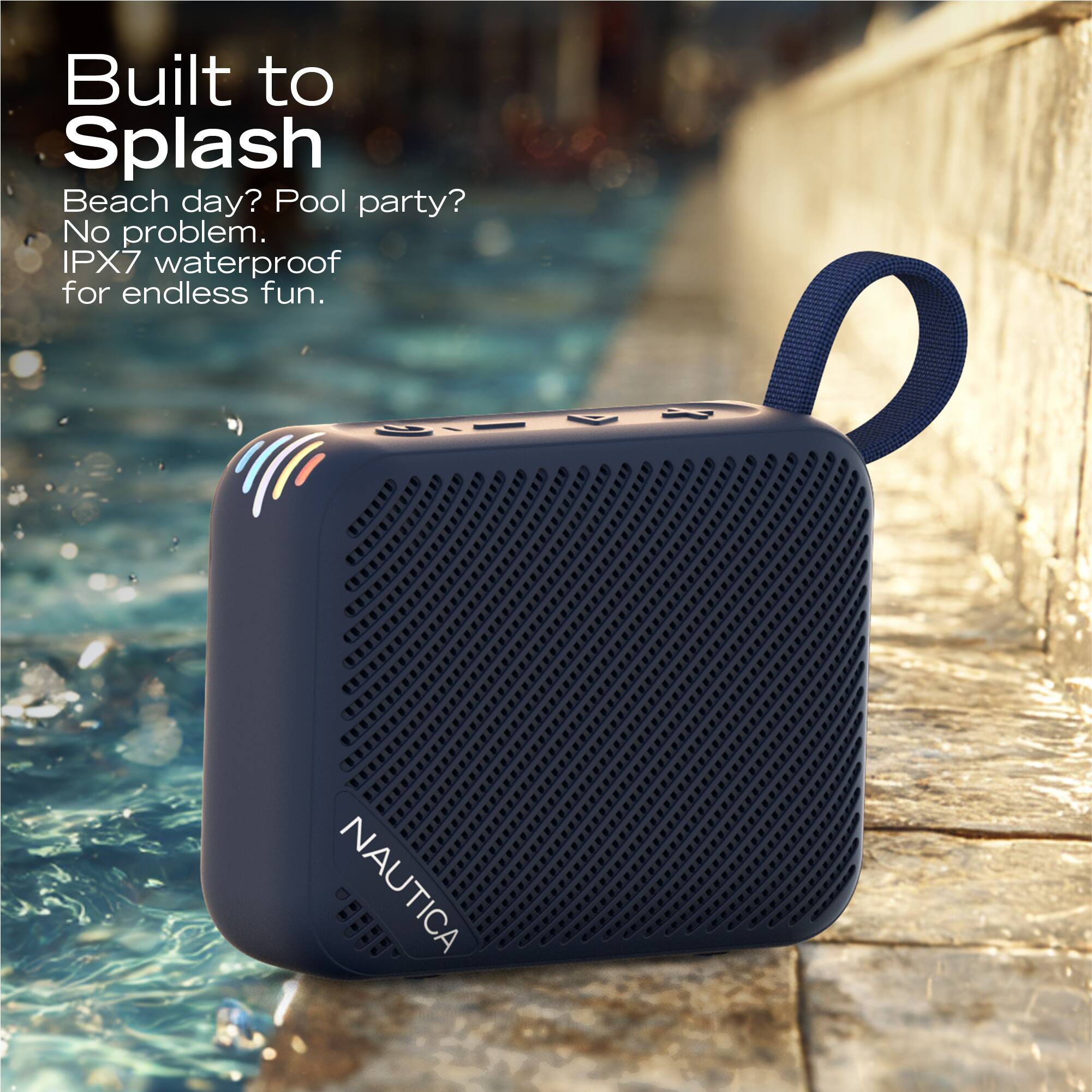 Built to Splash

Beach day? Pool party? No problem. IPX7 waterproof for endless fun.

NAUTICA