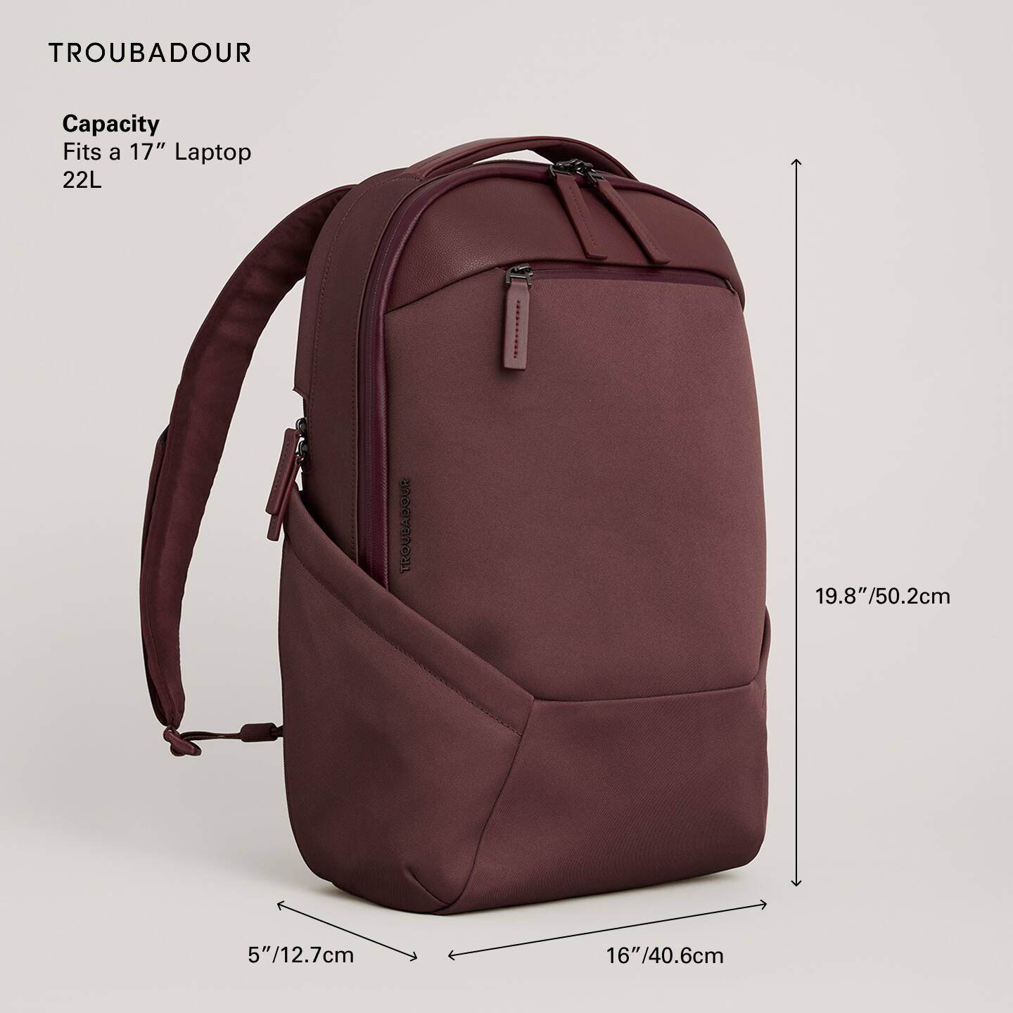 TROUBADOUR

Capacity  
Fits a 17" Laptop  
22L

19.8"/50.2cm  
16"/40.6cm  
5"/12.7cm