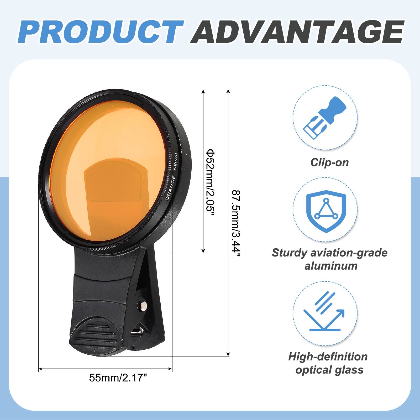 PRODUCT ADVANTAGE

- o2mm ORANGE 52mm/2.05"
- 87.5mm/3.44" Clip-on
- Sturdy aviation-grade aluminum
- 55mm/2.17" High-definition optical glass