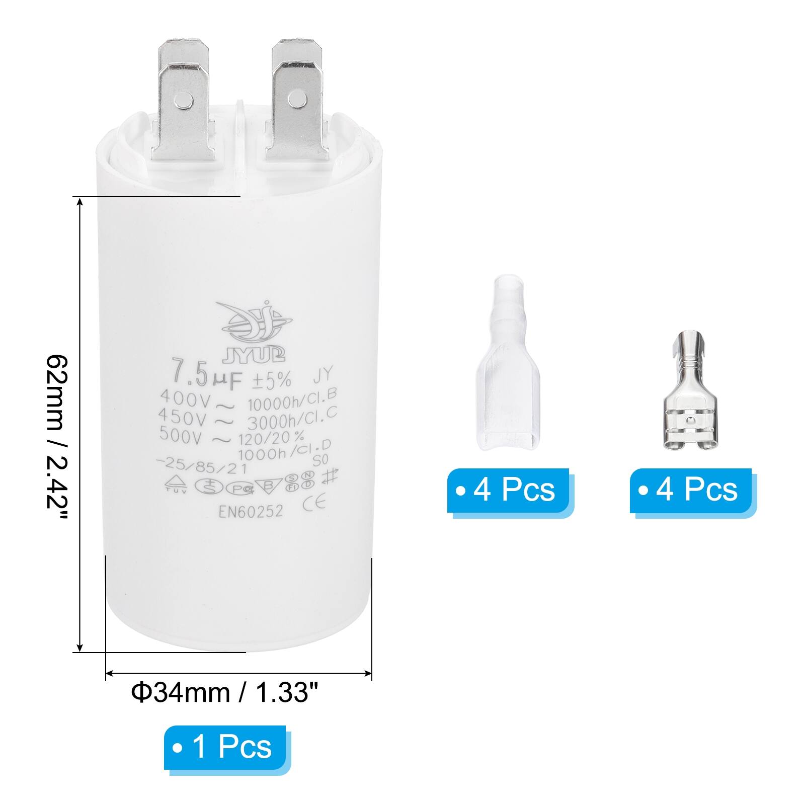 62mm / 2.42"  
JYUB 7.5 µF 5% JY  
400V 10000h/CI.B  
450V ~ 3000h/Ci.C  
500V 120/20% 1000h/Ci.D  
-25/85/21  
EN60252 CE  

34mm / 1.33"  

1 Pcs  
4 Pcs  
4 Pcs