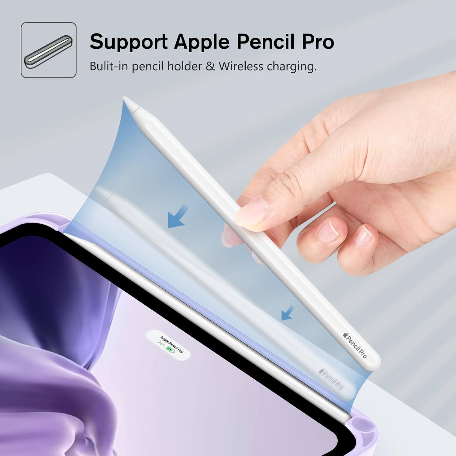 Support Apple Pencil Pro  
Built-in pencil holder & Wireless charging.  

75% Apple Pencil are Pencil Pro