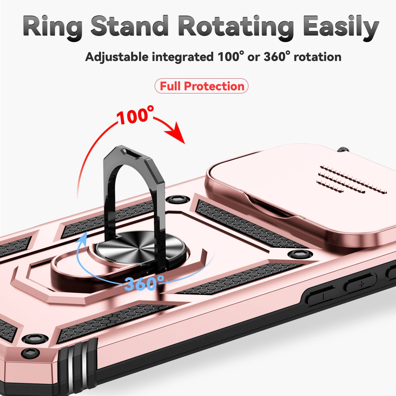 Ring Stand Rotating Easily  
Adjustable integrated 100° or 360° rotation  
Full Protection