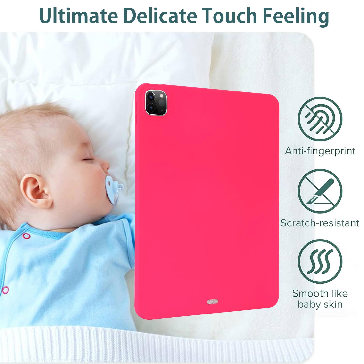 Ultimate Delicate Touch Feeling

- Anti-fingerprint
- Scratch-resistant
- Smooth like baby skin