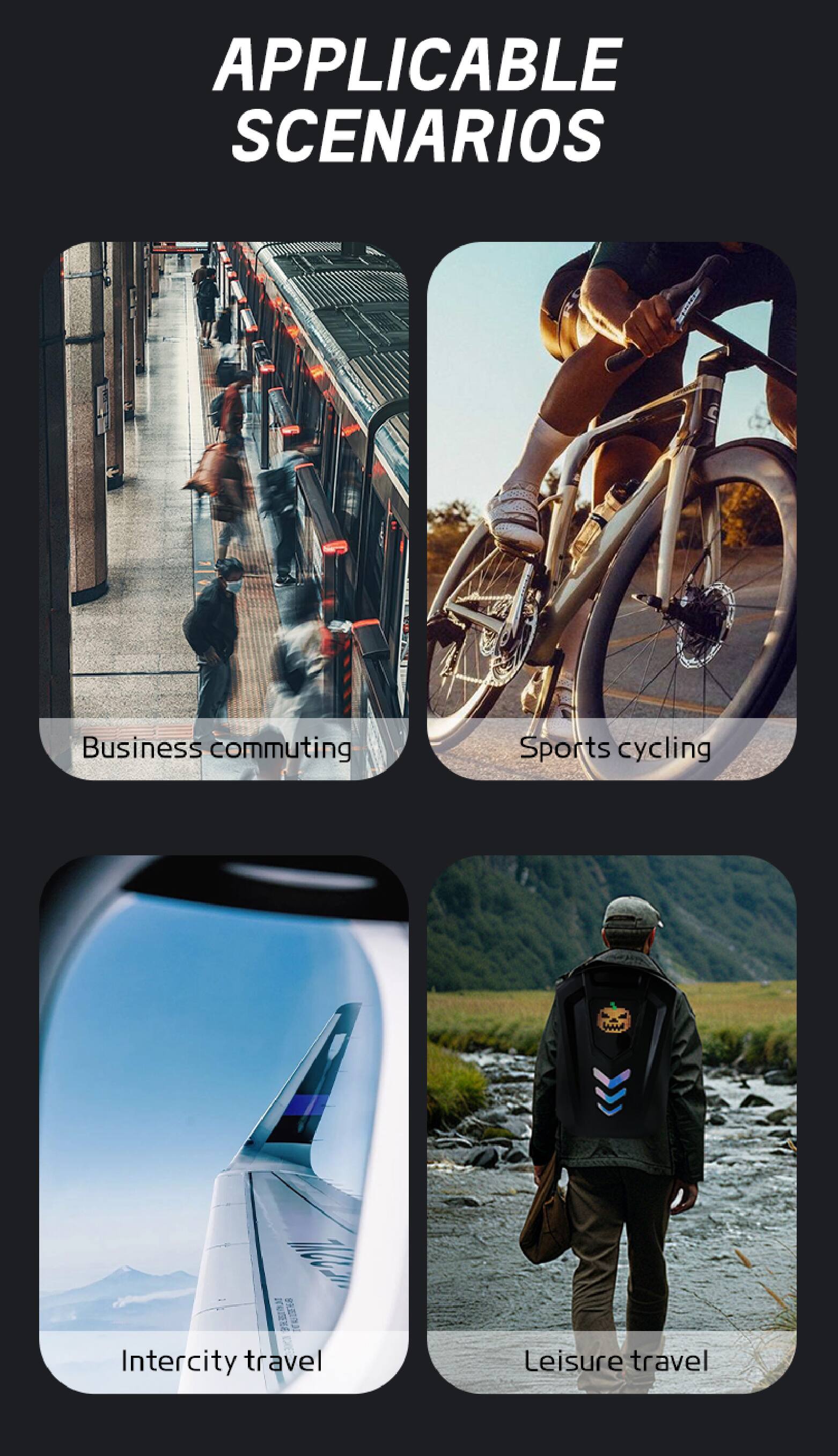 APPLICABLE SCENARIOS

- Business commuting
- Sports cycling
- Intercity travel
- Leisure travel