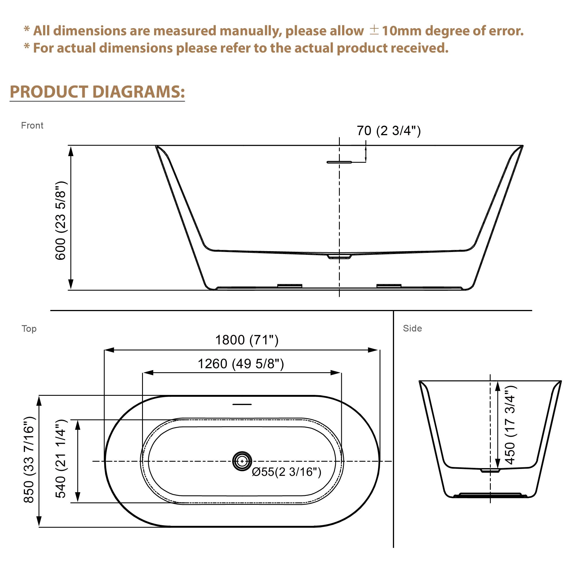*All dimensions are measured manually, please allow ±10mm degree of error. *For actual dimensions please refer to the actual product received.

PRODUCT DIAGRAMS:

Front
- 70 (2 3/4")
- 600 (23 5/8")

Top
- 1800 (71")
- 1260 (49 5/8")
- 850 (33 1/4")
- 540 (21 1/2")
- 55 (2 3/16")

Side
- 450 (17 3/4")