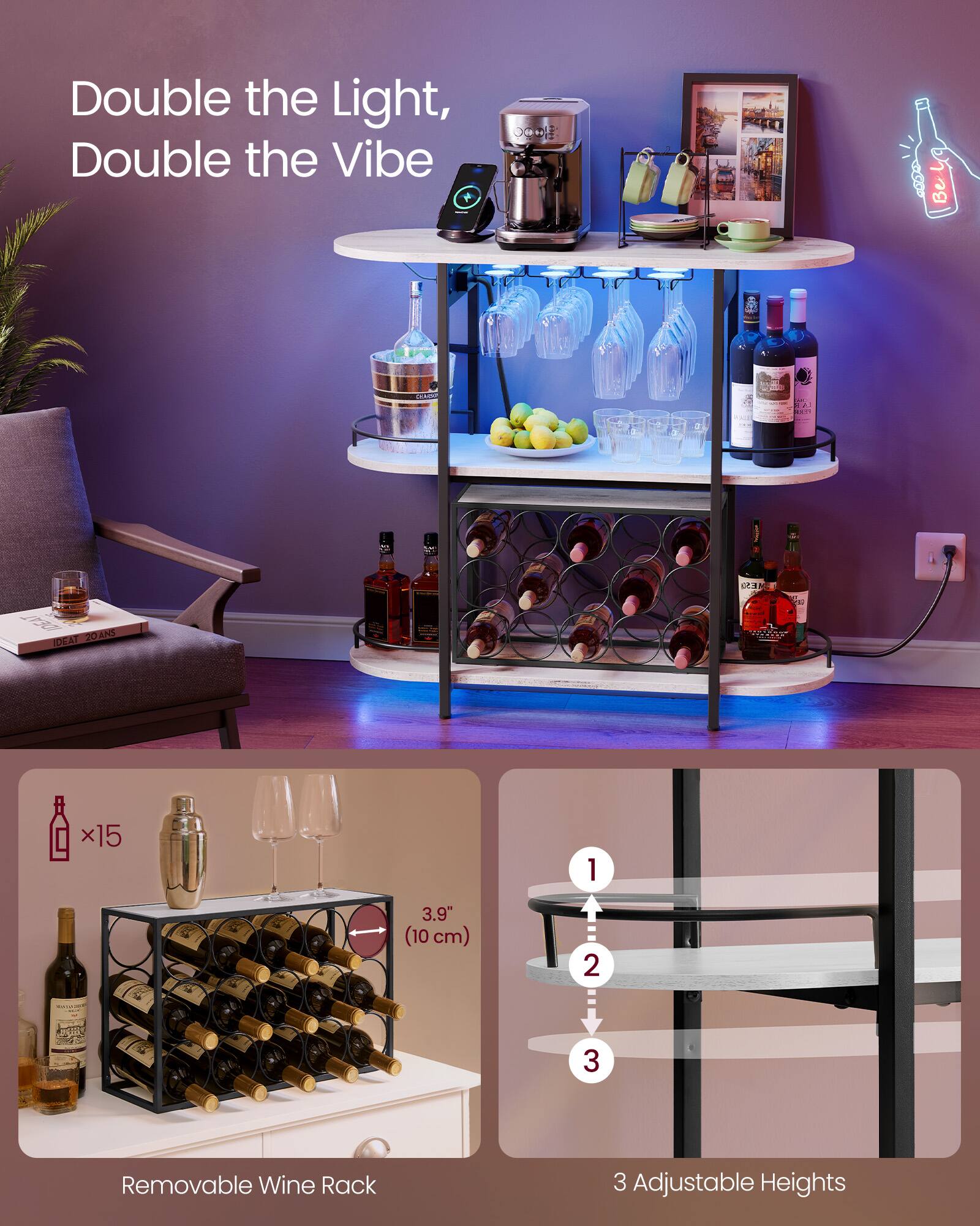 Double the Light, Double the Vibe

Bel OO . SOTE HS tAR Se - TARO FOANS VOdn x15 1 3.9" (10 cm) 2 RC . - 3 Removable Wine Rack 3 Adjustable Heights