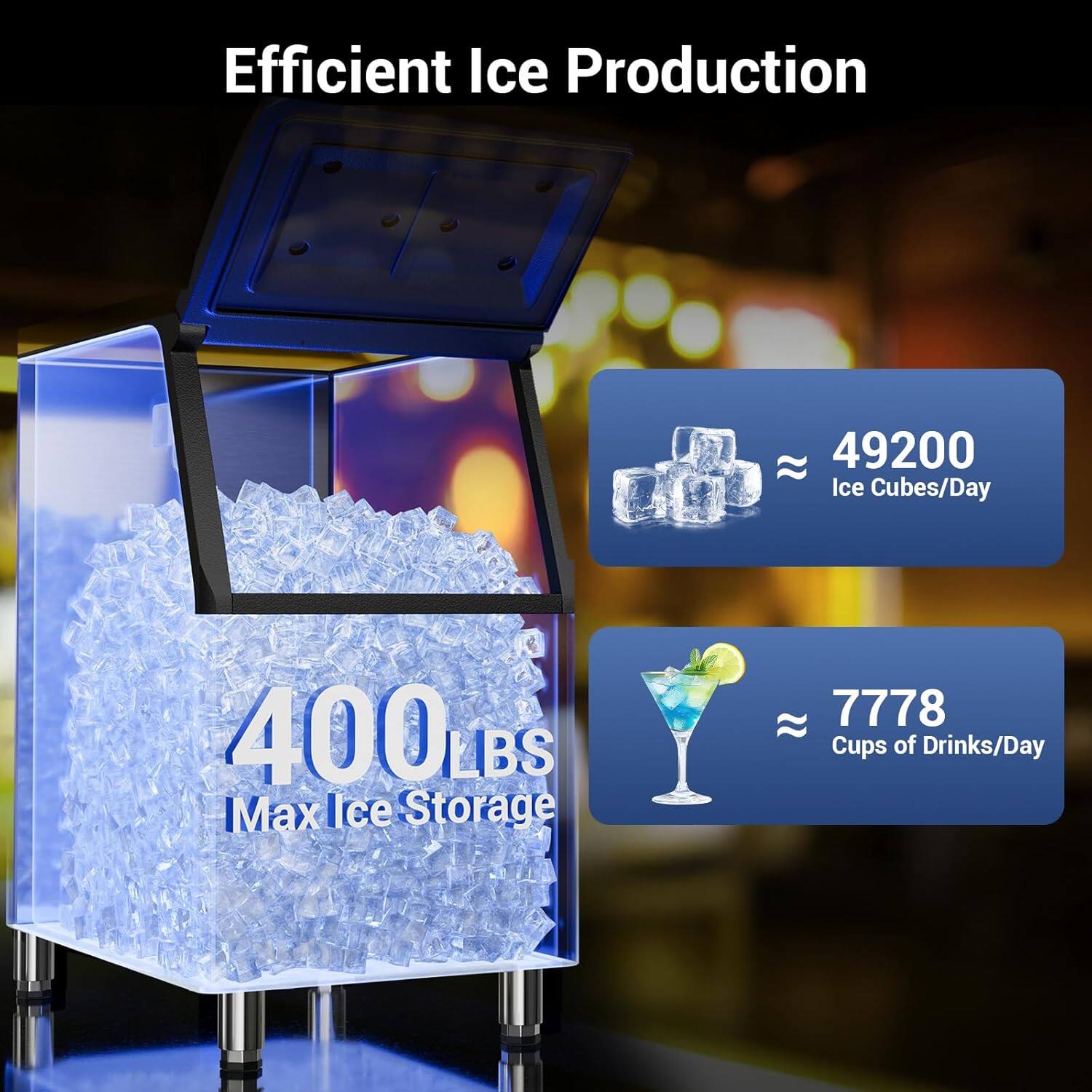 Efficient Ice Production

49200 Ice Cubes/Day

400 LBS Max Ice Storage

7778 Cups of Drinks/Day